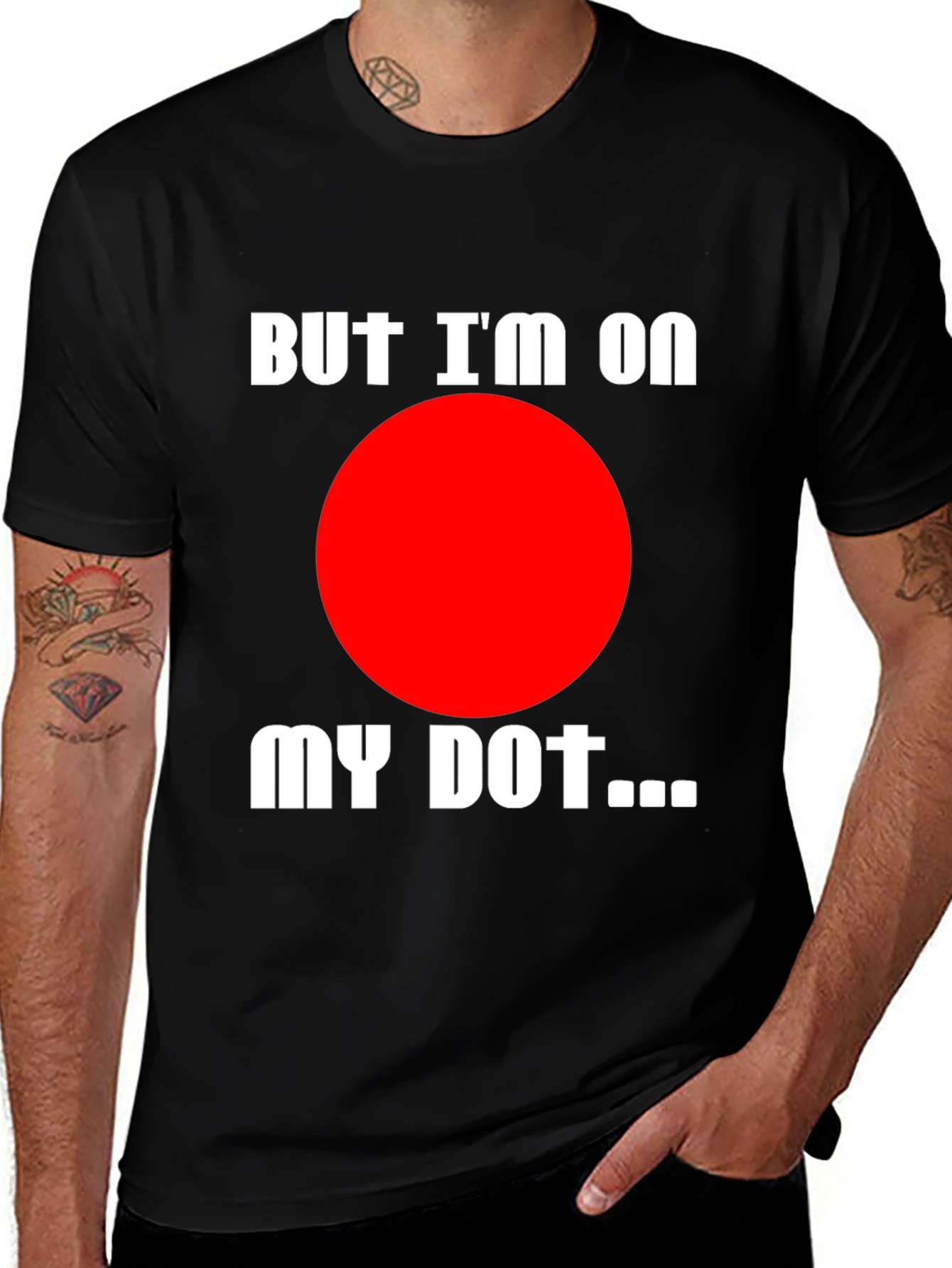 Variant 30 of But I'm On My Dot T-Shirt