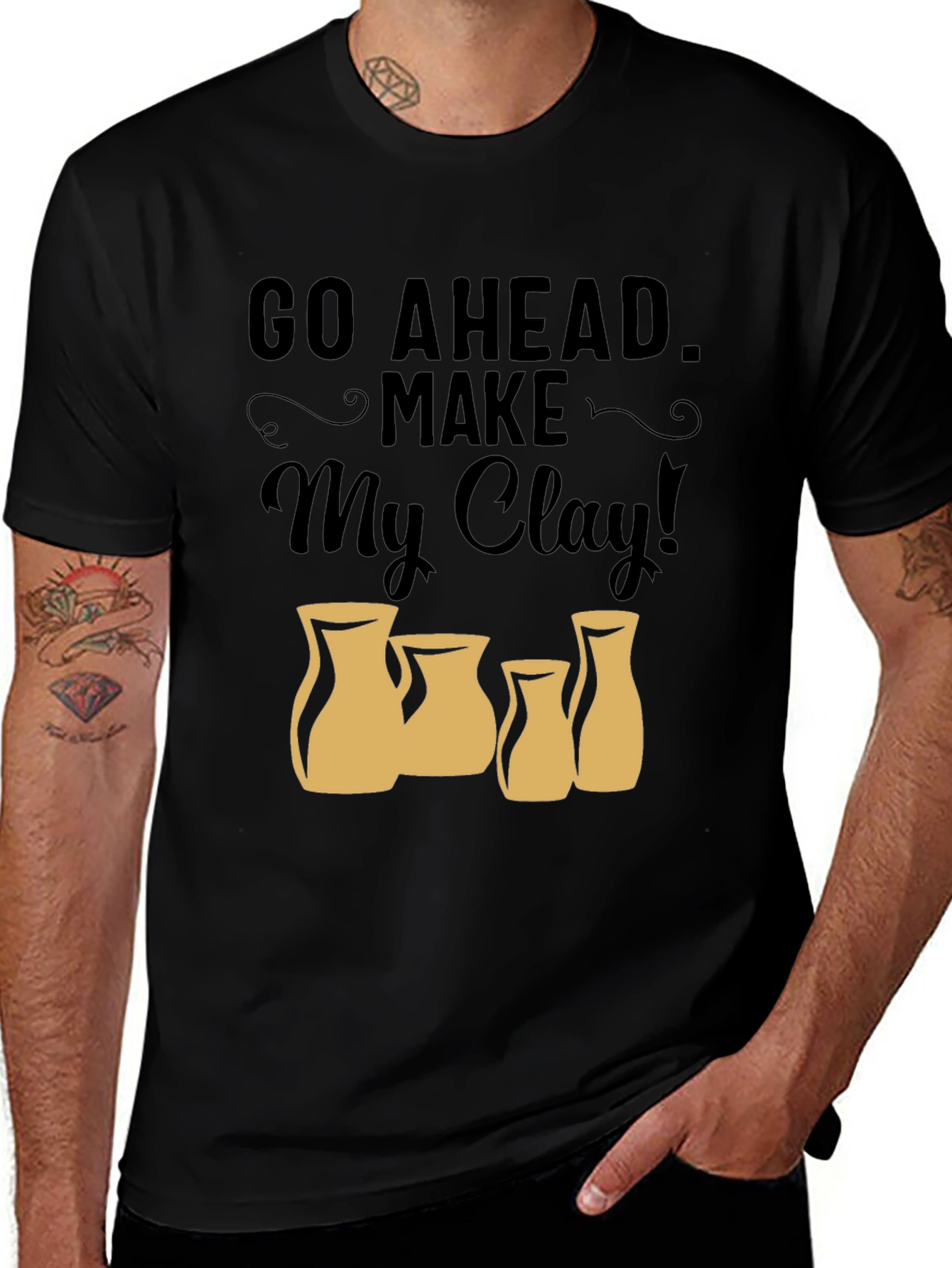 Variant 20 of Go Ahead Make My Clay T-Shirt - Pottery Lover Tee
