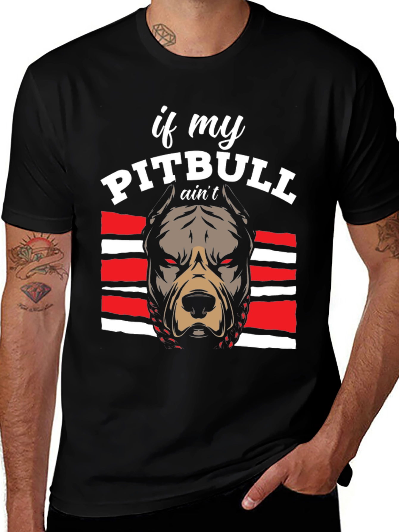 Variant 10 of Pitbull Graphic Tee - If My Pitbull Ain't... T-Shirt