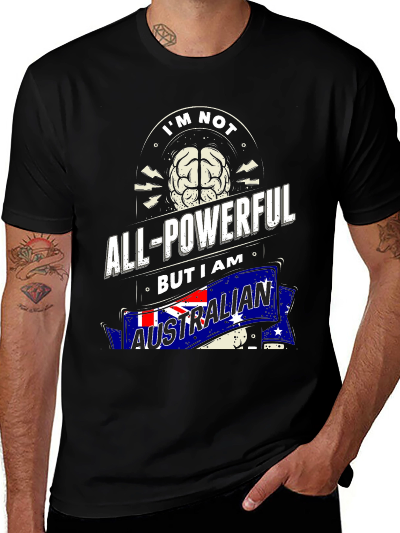 I'm Not All-Powerful, But I Am Australian T-Shirt