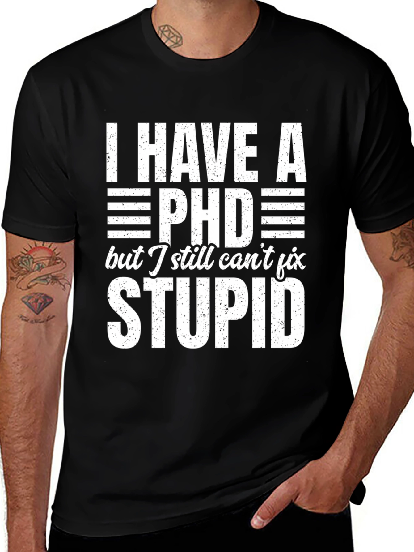 I Have a PhD But I Still Can't Fix Stupid T-Shirt