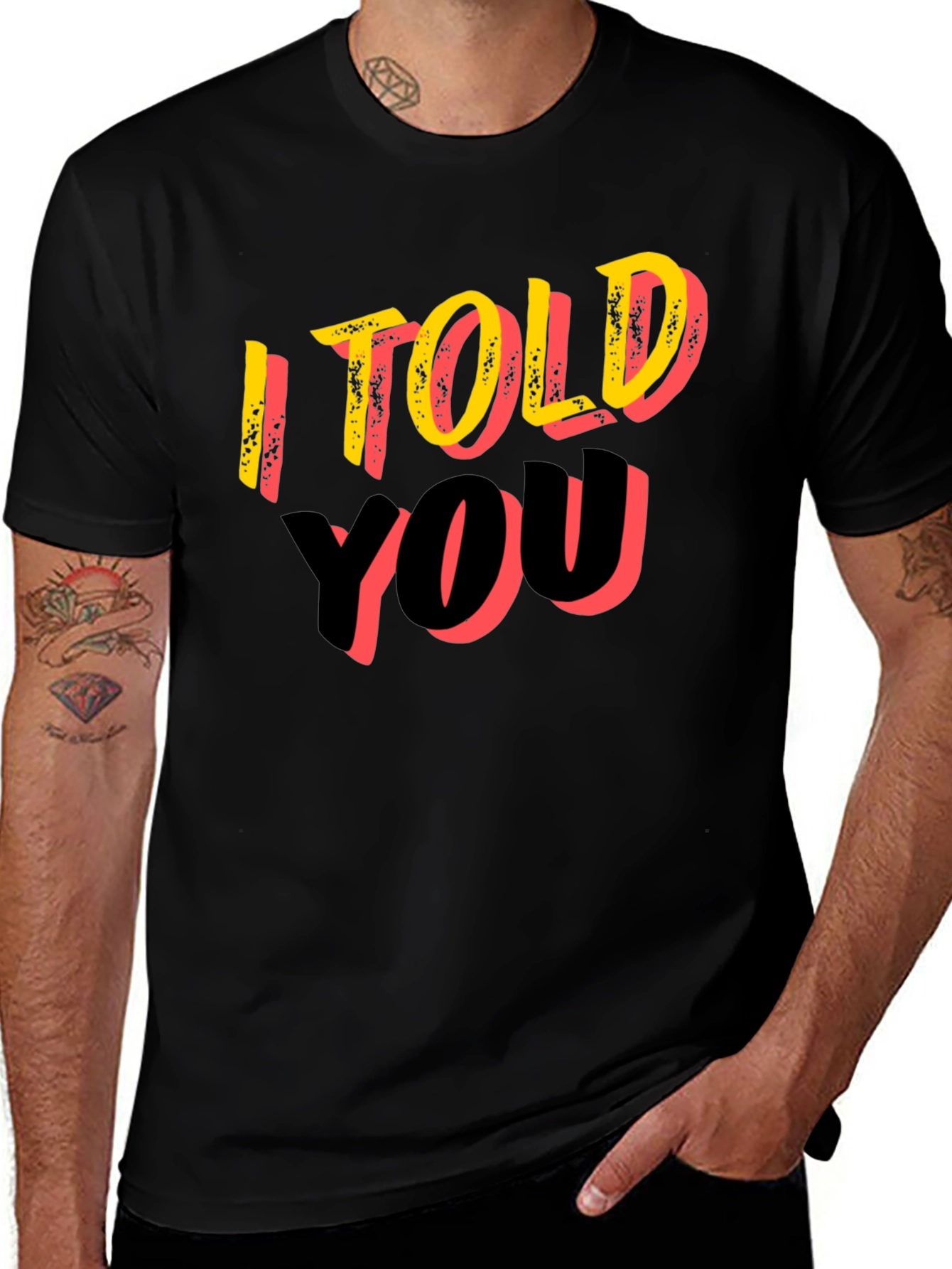 Variant 23 of I Told You Graphic Tee - Statement T-Shirt