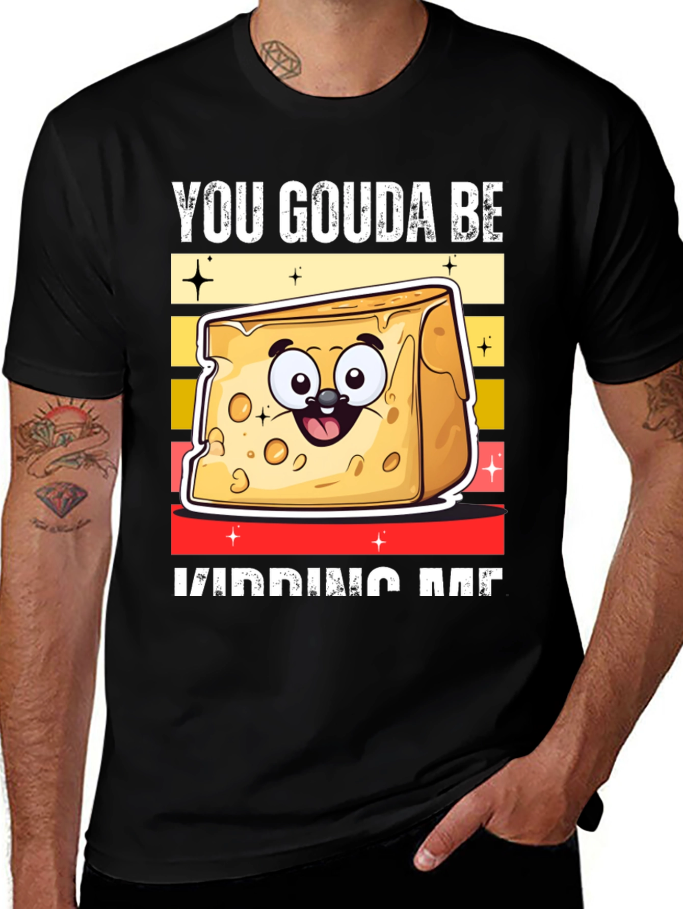 Variant 26 of You Gouda Be Kidding Me T-Shirt