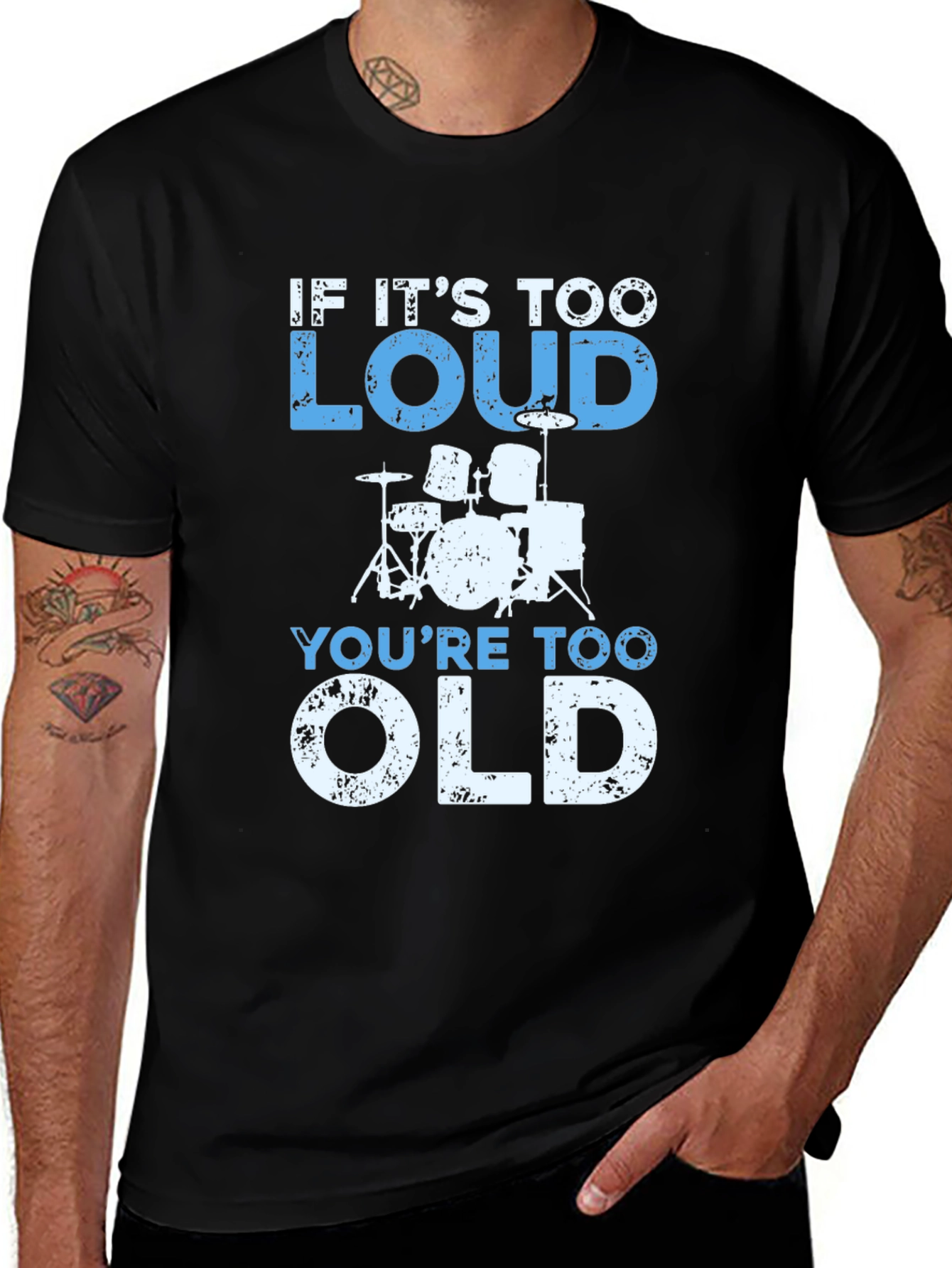 Variant 27 of If It's Too Loud You're Too Old Drummer Tee