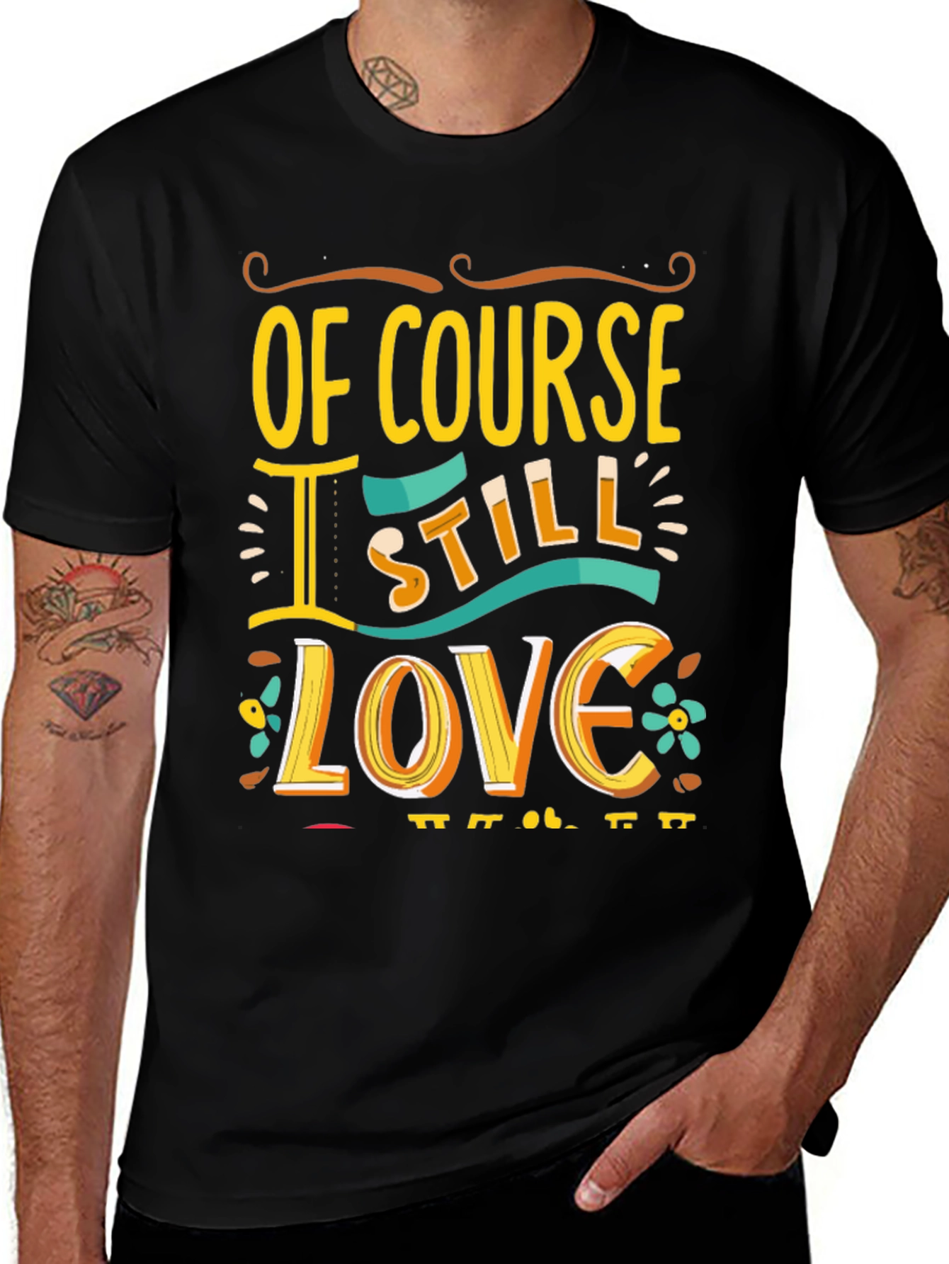 Variant 7 of Of Course I Still Love You Graphic Tee