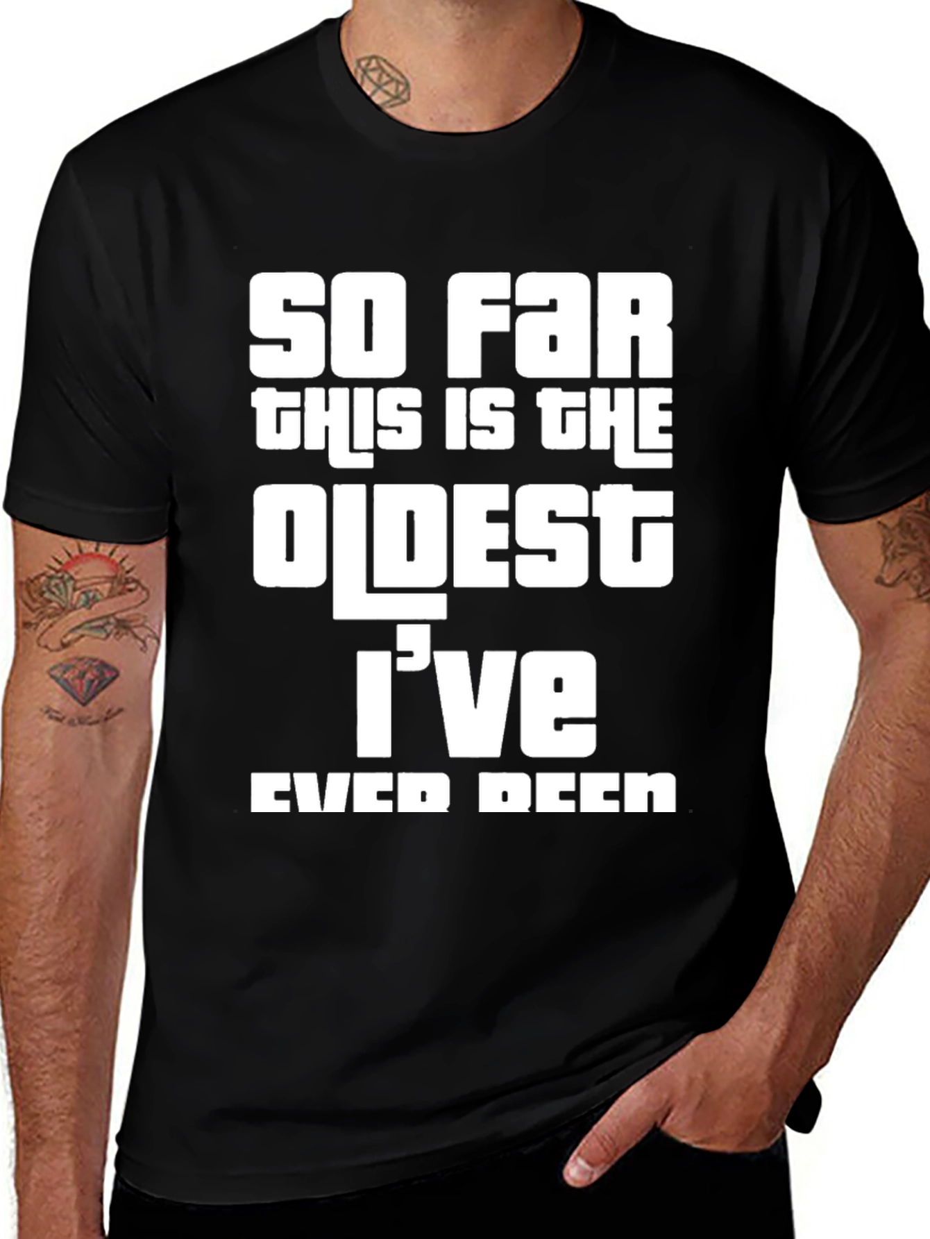 Variant 8 of So Far Oldest I've Ever Been Graphic Tee