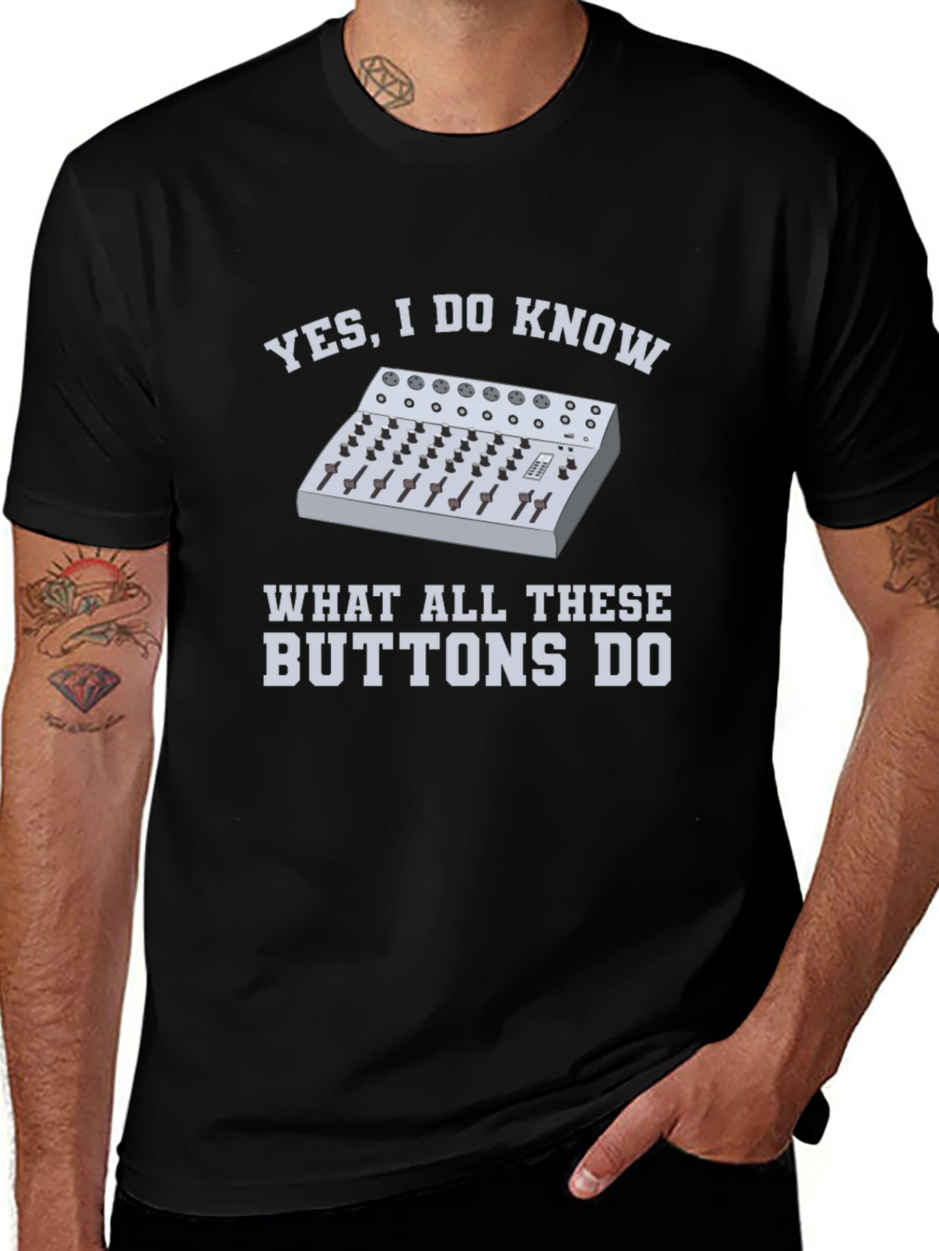 Yes, I Do Know Buttons T-Shirt - Music Producer Gift