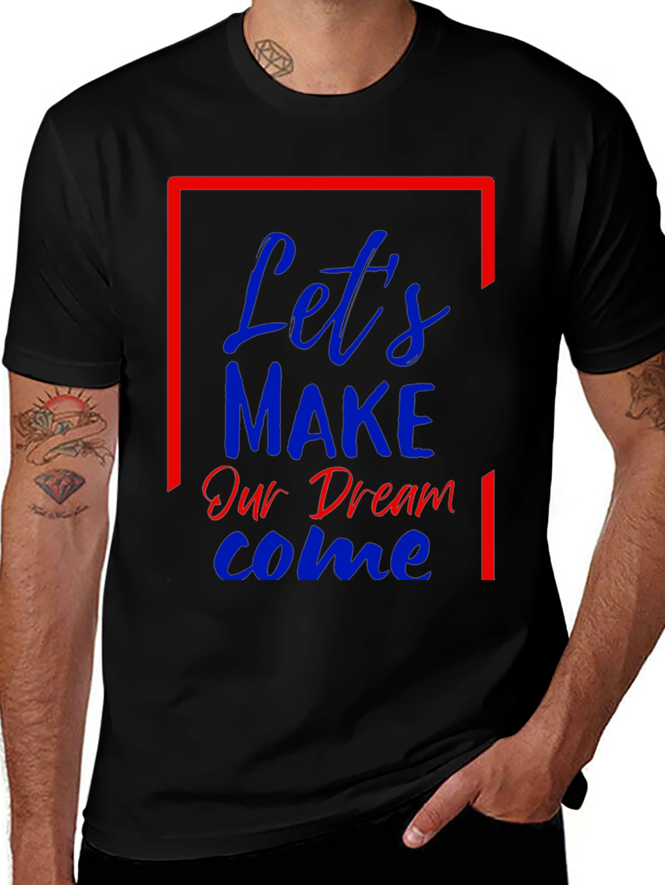 Variant 13 of Let's Make Our Dream Come Graphic T-Shirt