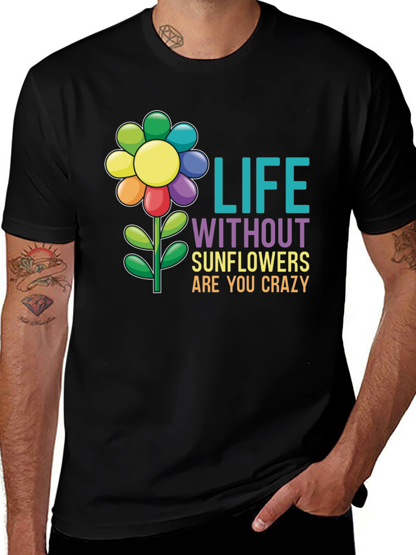 Variant 6 of Life Without Sunflowers T-Shirt - Crazy Fun Design