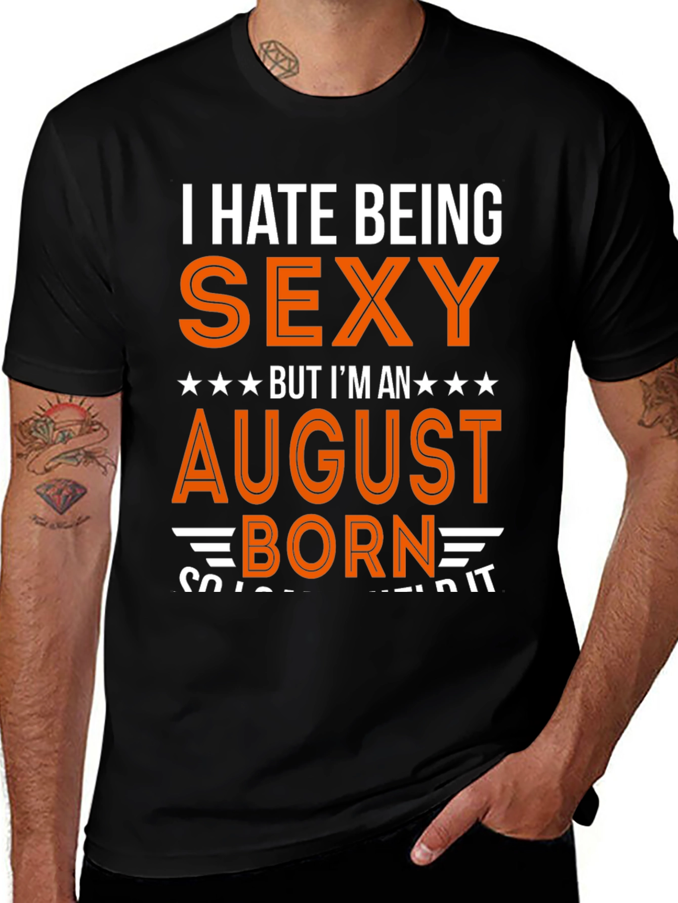 Variant 15 of I Hate Being Sexy August Born T-Shirt