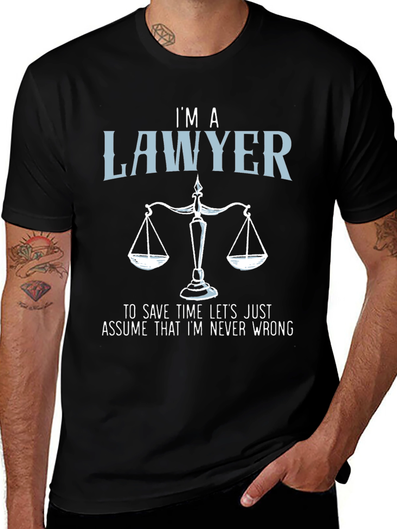I'm a Lawyer T-Shirt - Never Wrong Graphic Tee