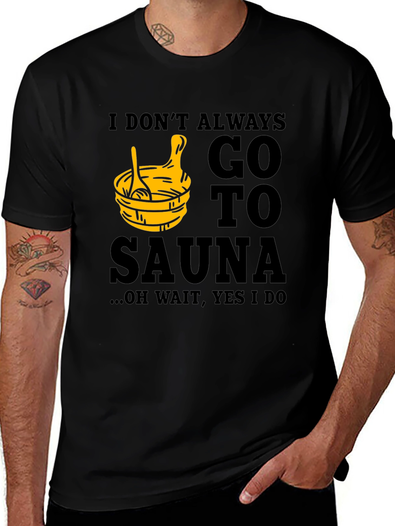 Variant 18 of I Don't Always Go to Sauna T-Shirt