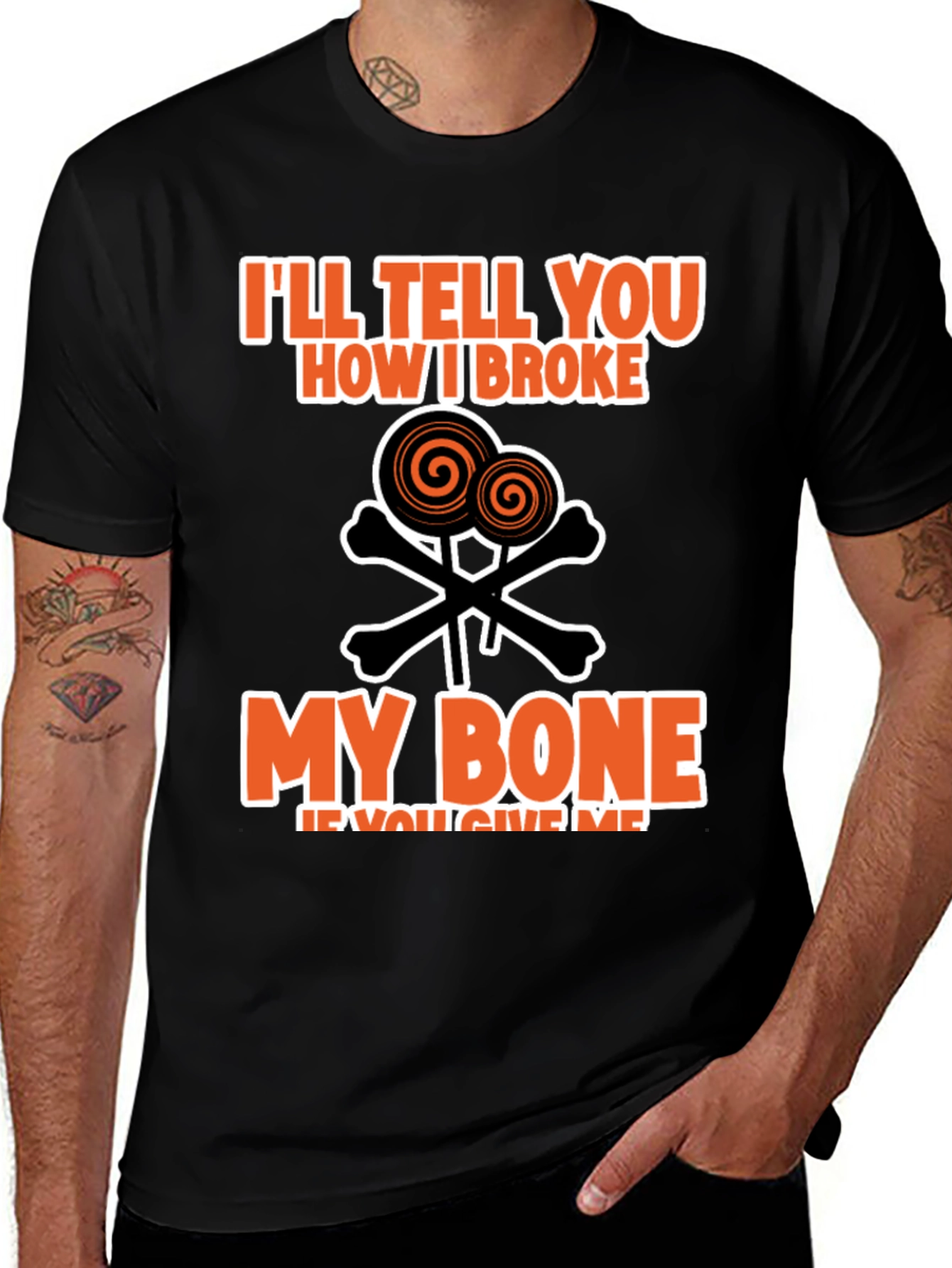 Variant 24 of I'll Tell You How I Broke My Bone Candy T-Shirt