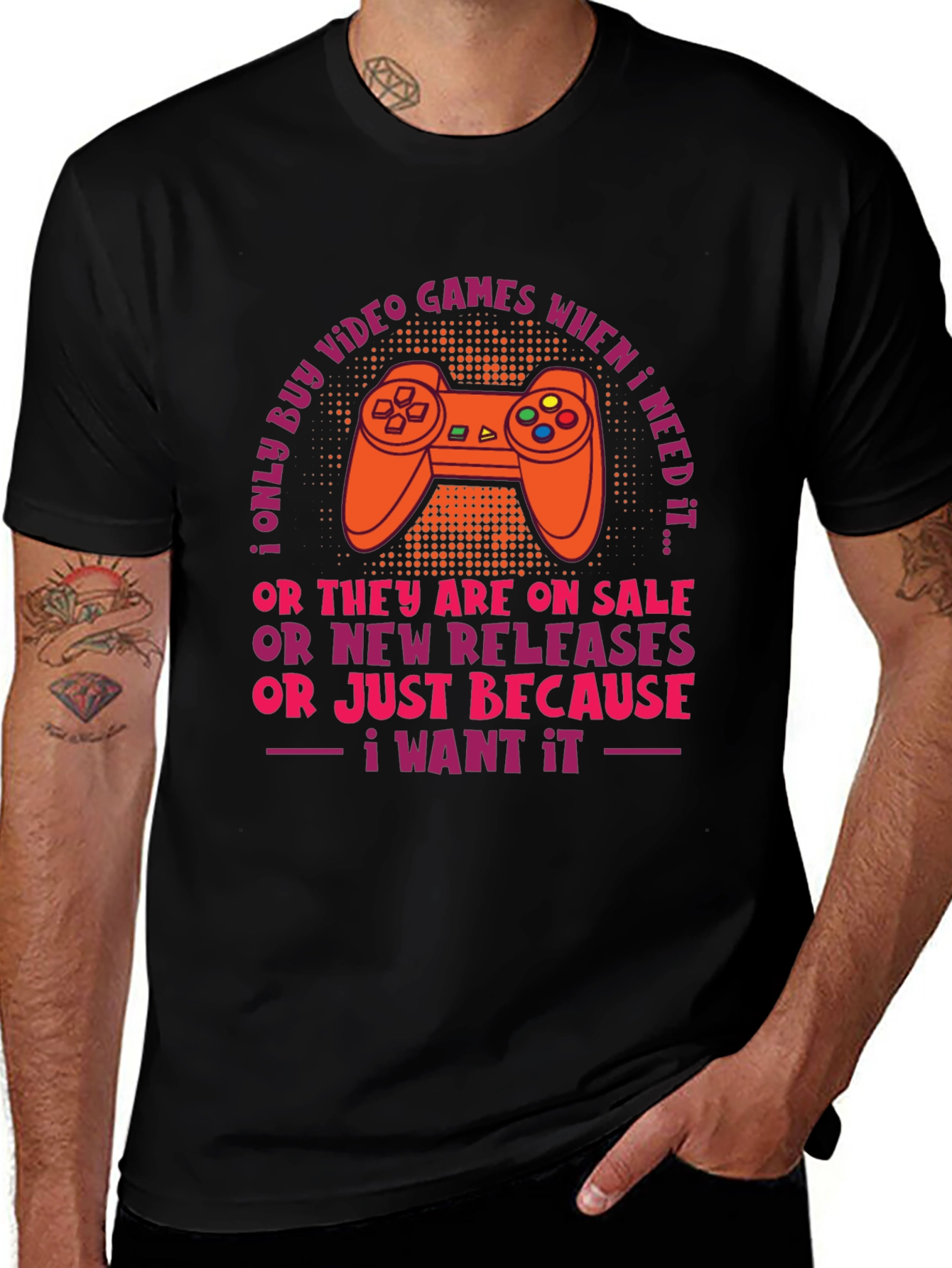 Variant 23 of Gamer T-Shirt - I Only Buy Video Games When I Need It!