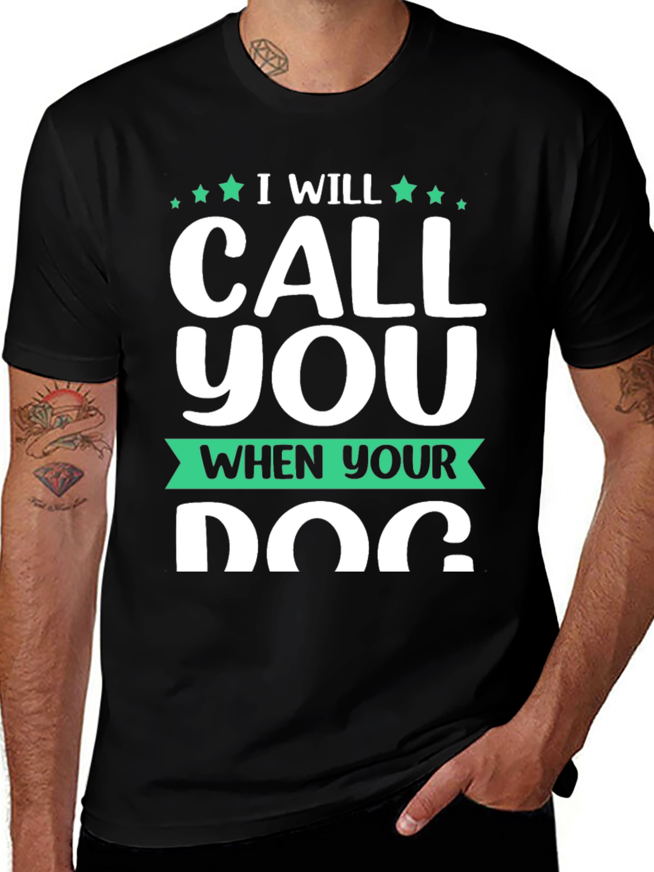 Variant 24 of I Will Call You When Your Dog T-Shirt