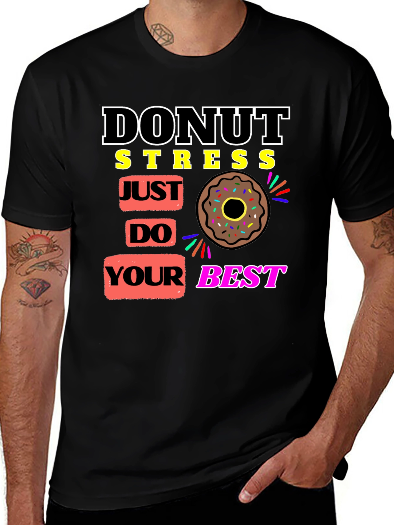 Donut Stress T-Shirt - Just Do Your Best - Funny Comfort Tee
