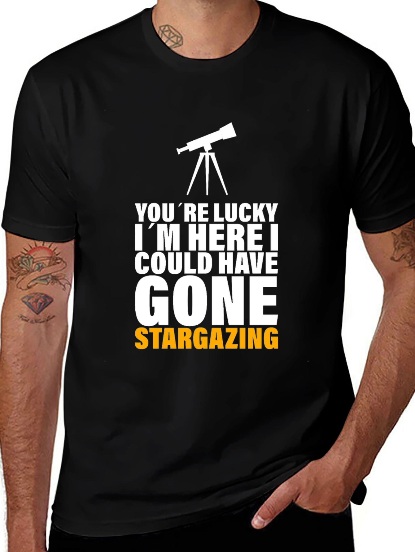 Variant 23 of Stargazing Humor Tee: You're Lucky I'm Here T-Shirt
