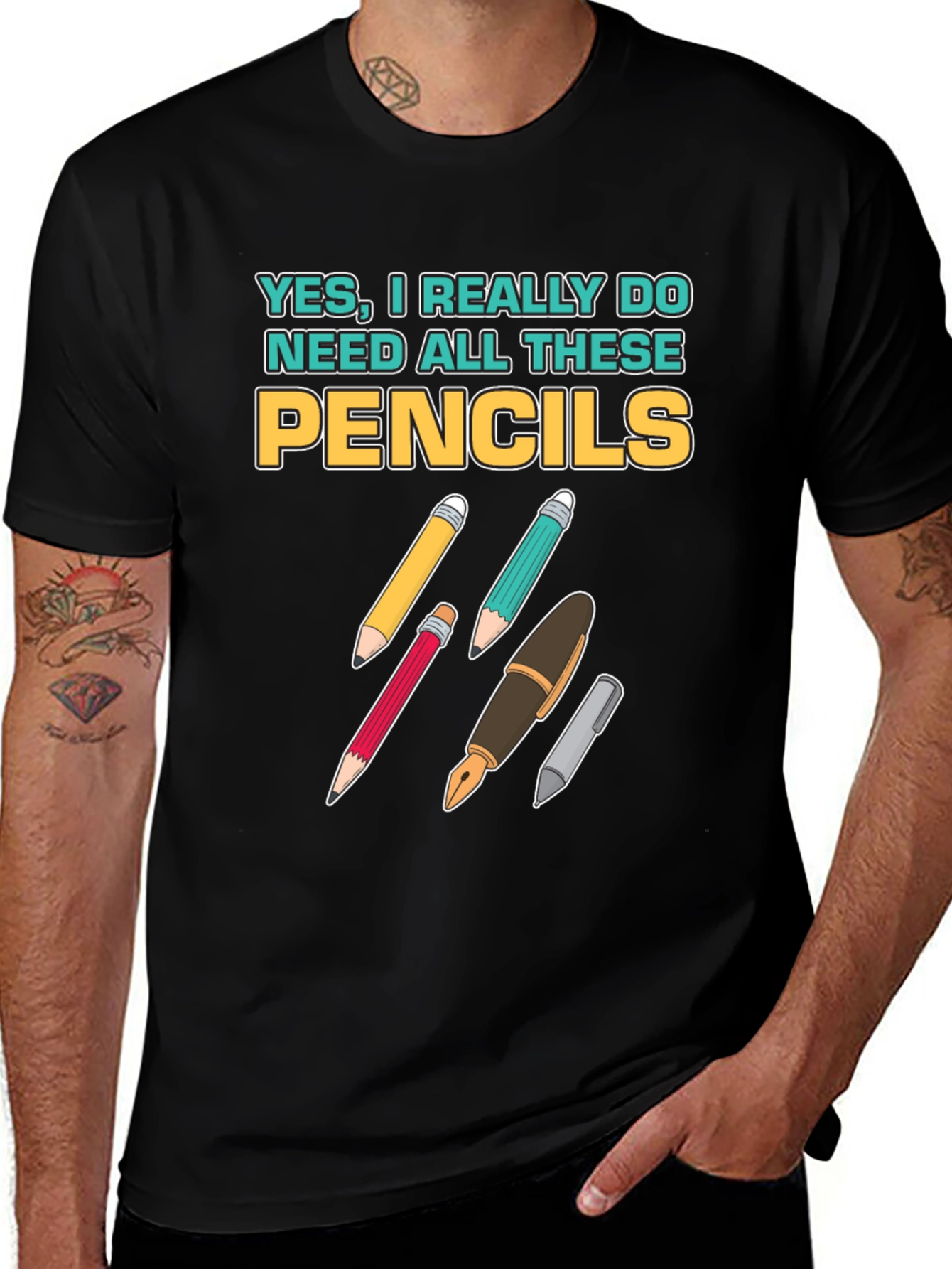 Variant 22 of Pencils T-Shirt: Yes, I Need All These Pencils!