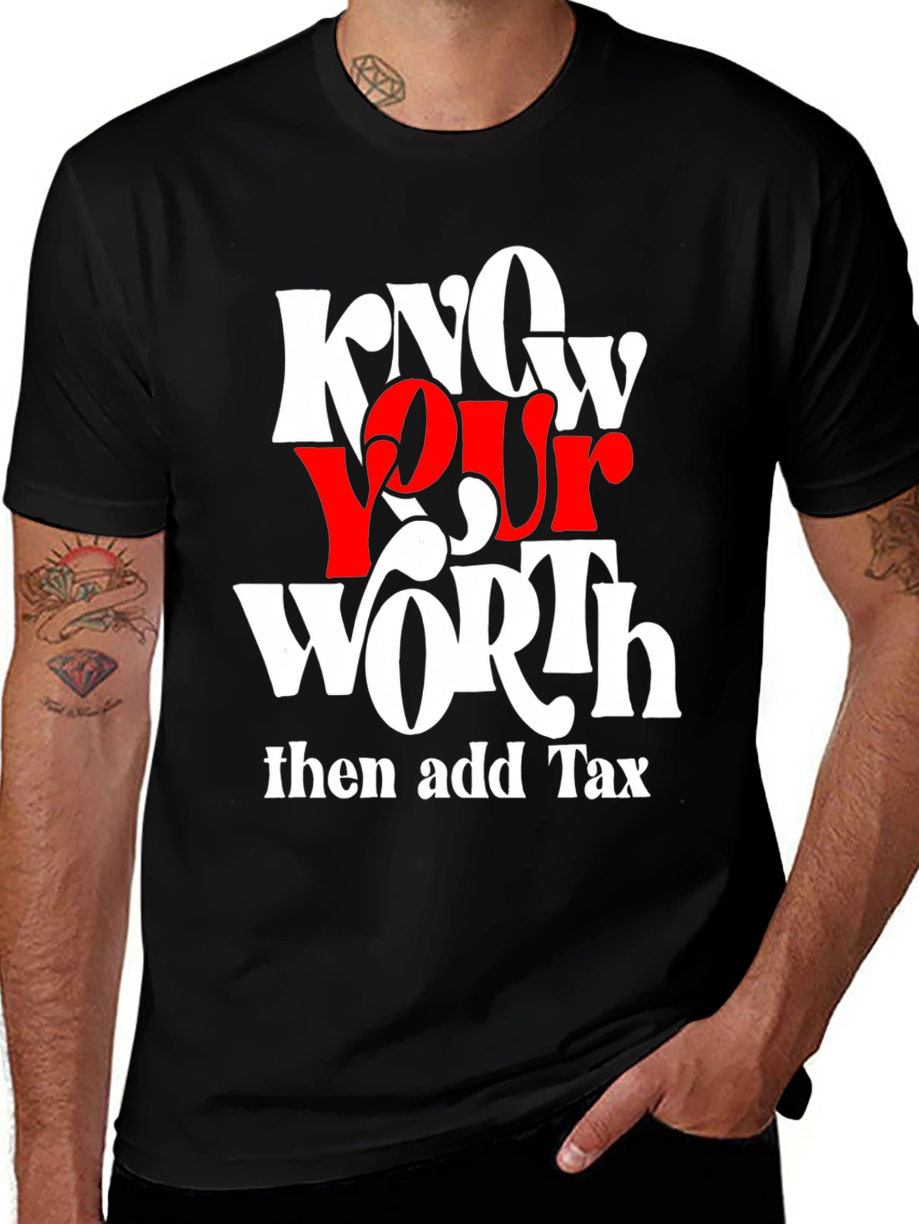 Variant 28 of Know Your Worth T-Shirt - Add Tax Humor