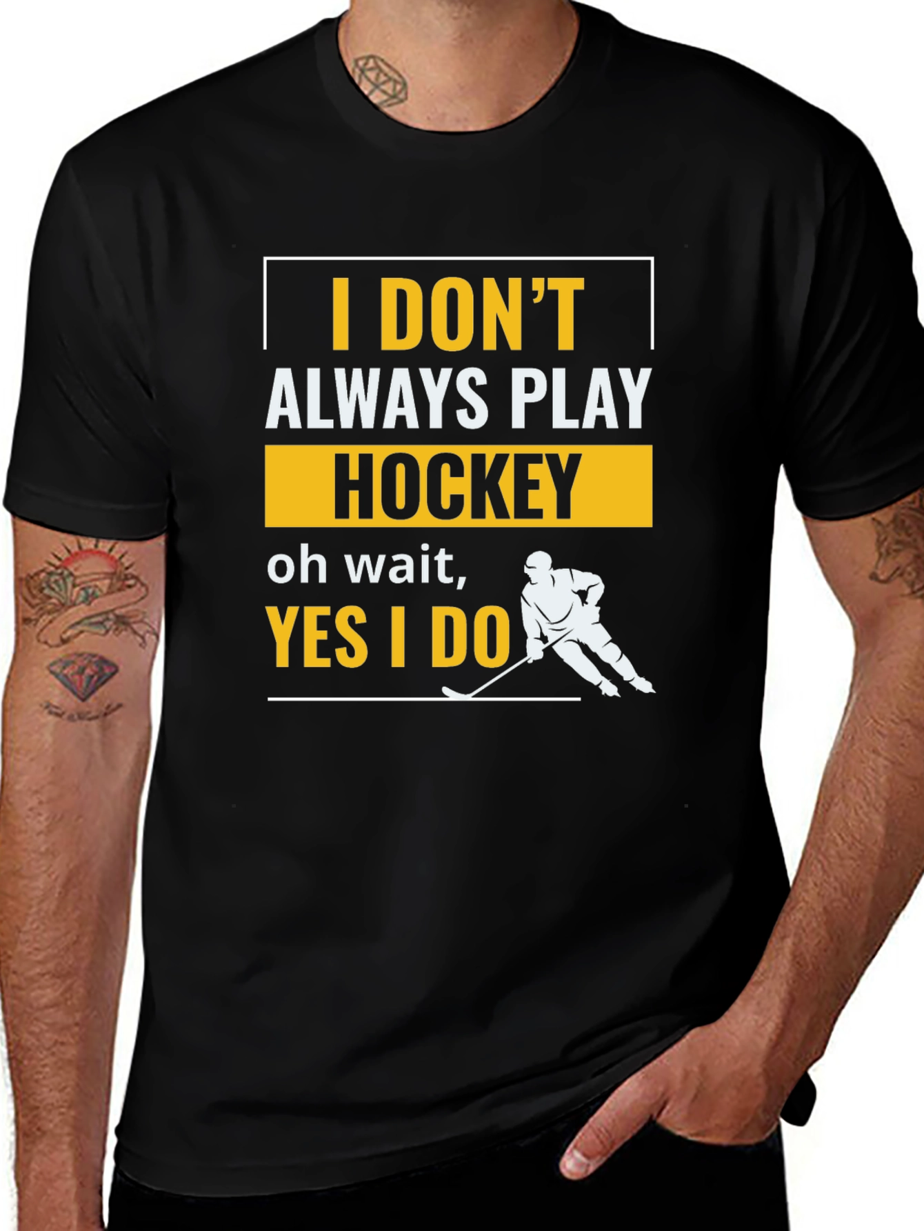 Variant 27 of I Don't Always Play Hockey T-Shirt