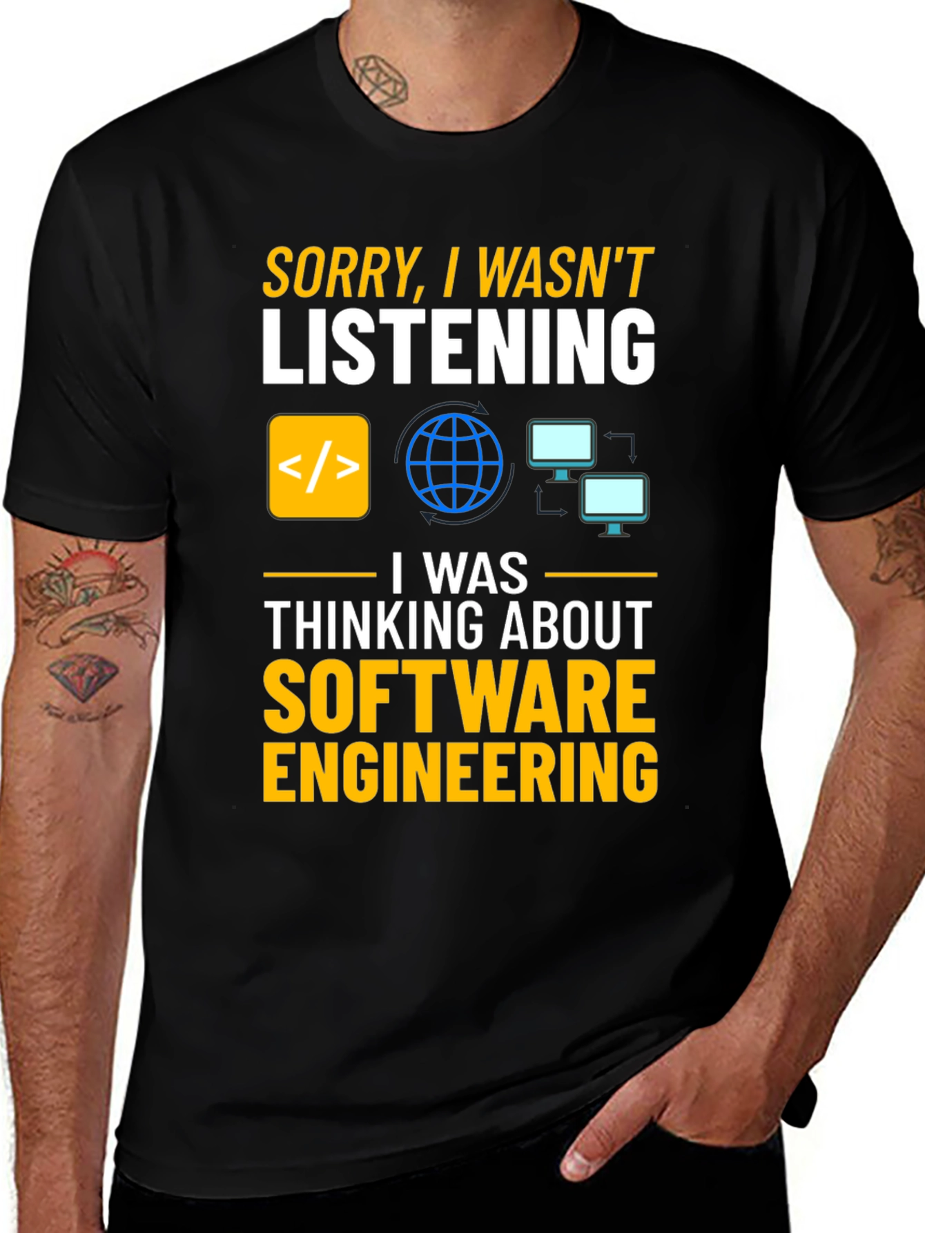 Software Engineer T-Shirt - "Sorry, I Wasn't Listening"