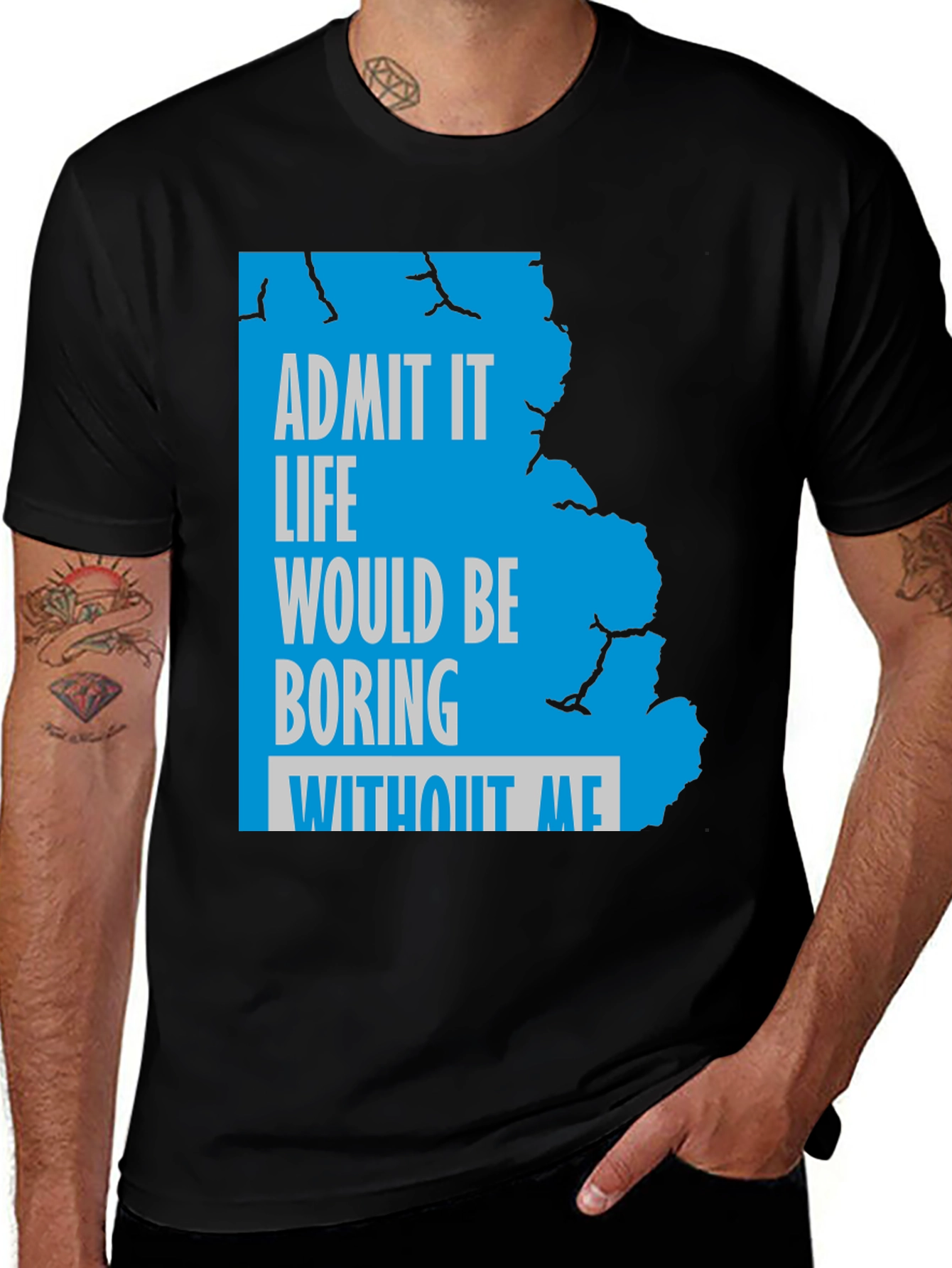 Variant 3 of Admit It Funny Graphic Tee - Life Would Be Boring Without Me