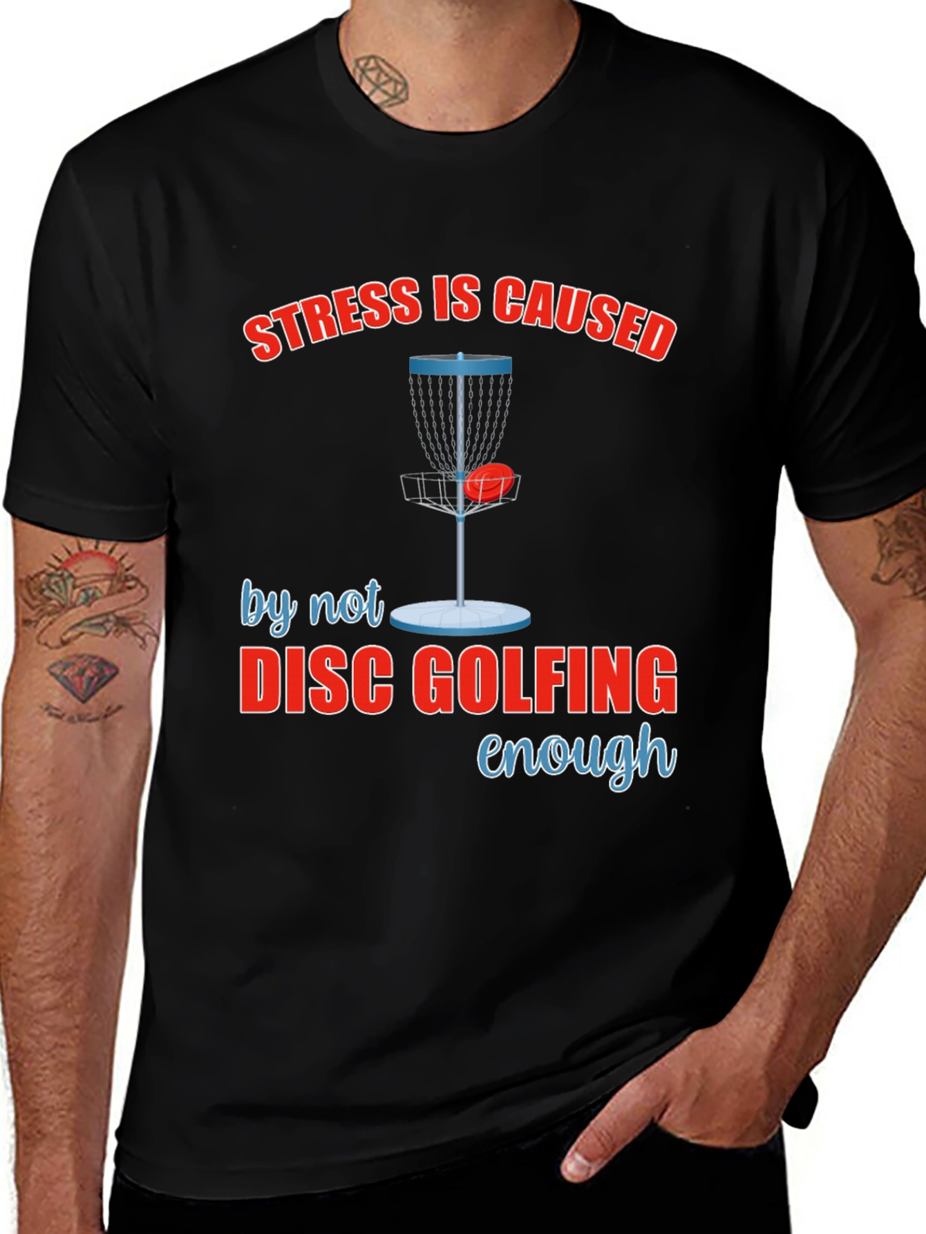 Variant 11 of Stress is Caused by Not Disc Golfing Enough Tee