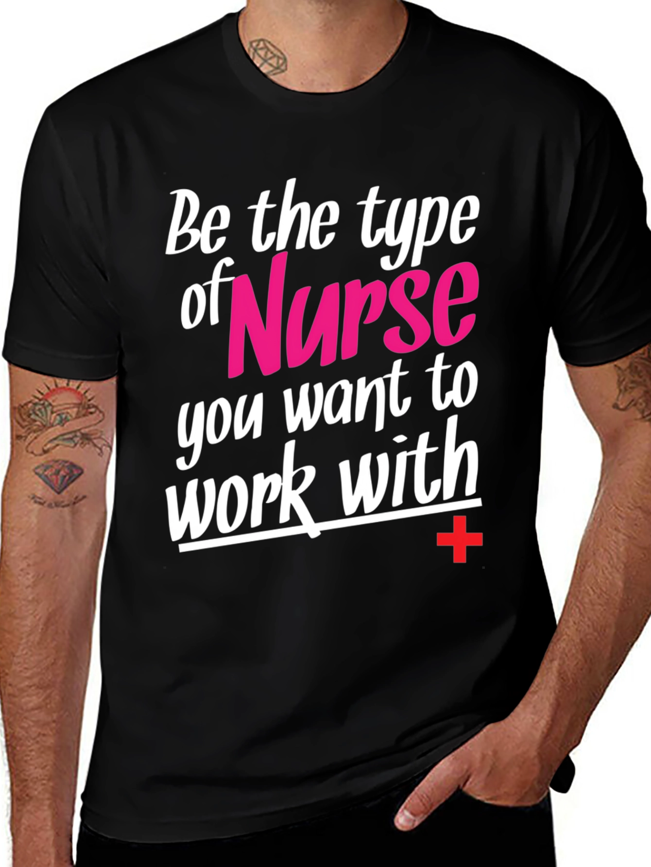 Variant 25 of Nurse T-Shirt - Be The Type You Want To Work With