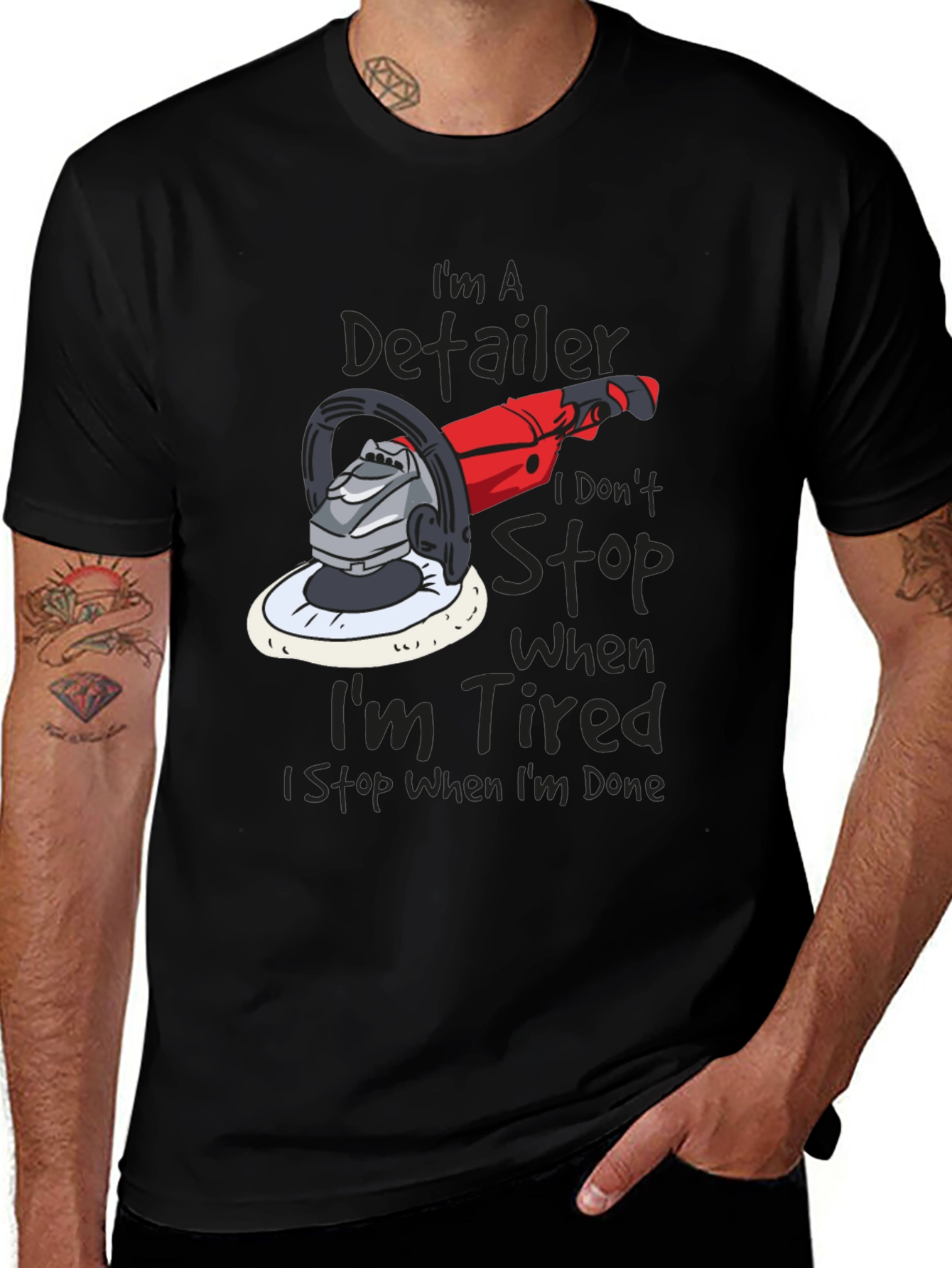 Variant 23 of Detailer T-Shirt - I Don't Stop When I'm Tired