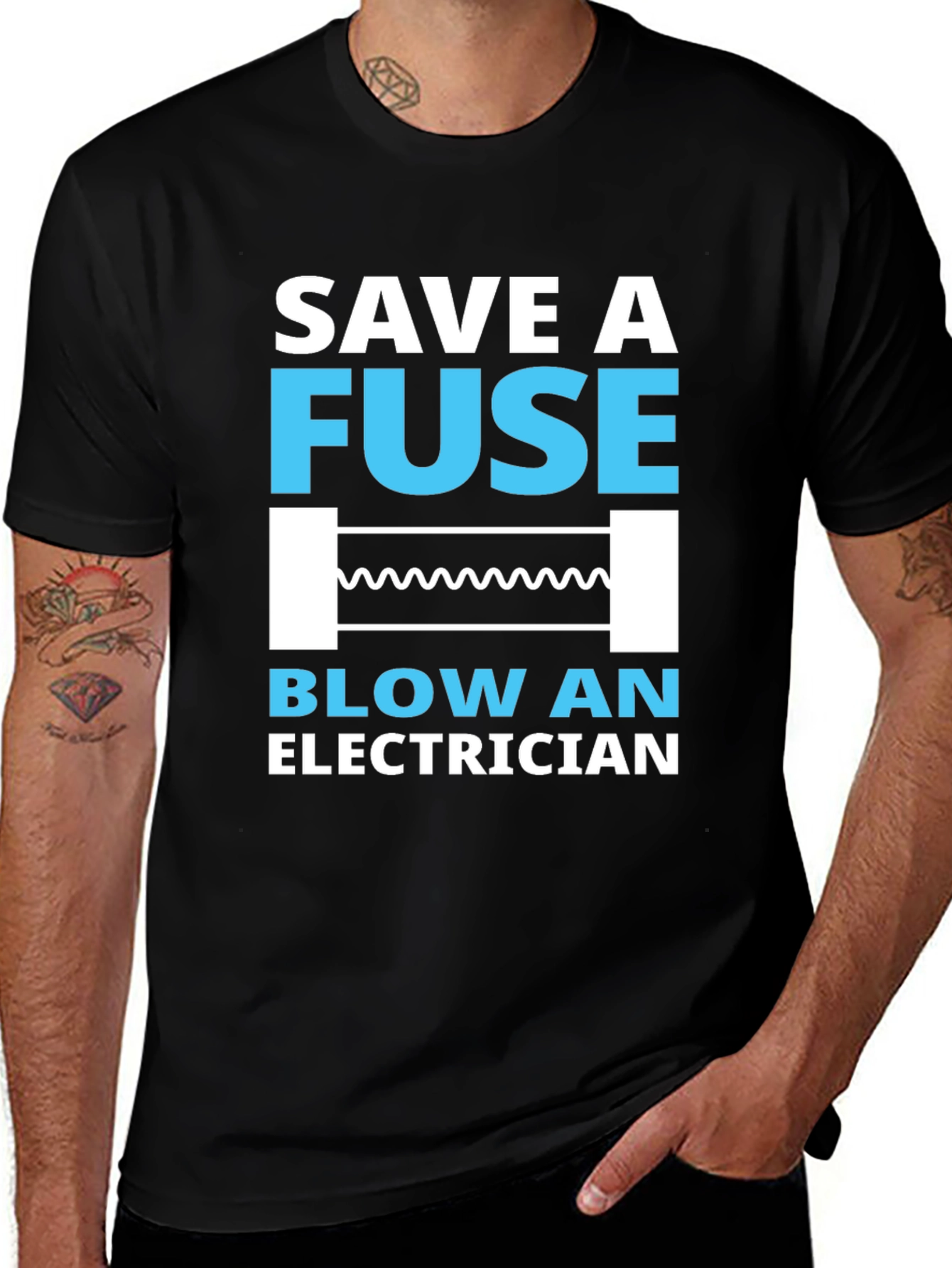 Variant 29 of Save a Fuse, Blow an Electrician T-Shirt