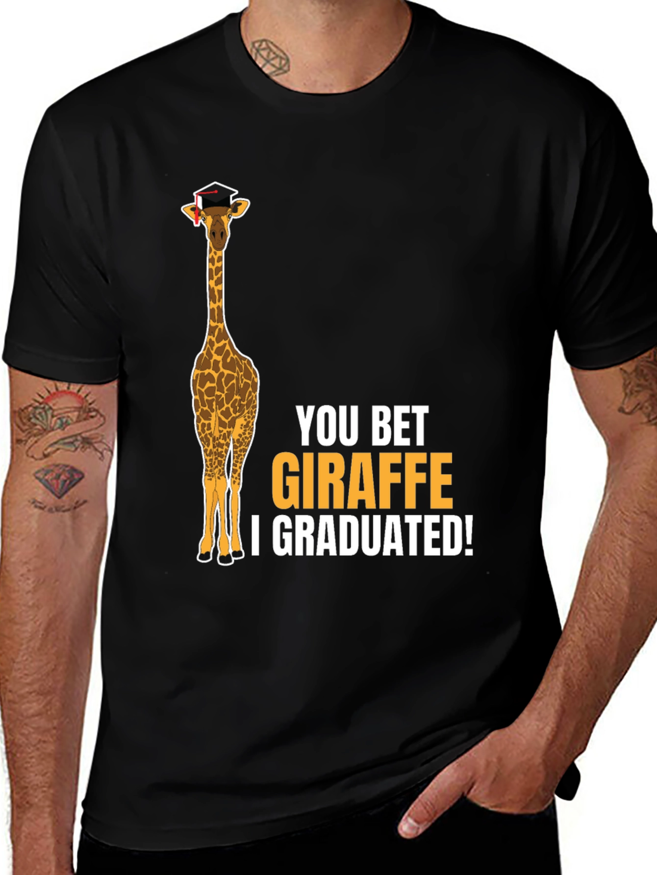 You Bet Giraffe I Graduated T-Shirt