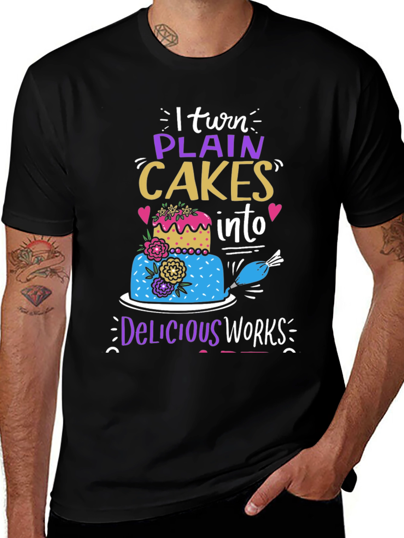 Variant 22 of I Turn Plain Cakes Into Delicious Works T-Shirt