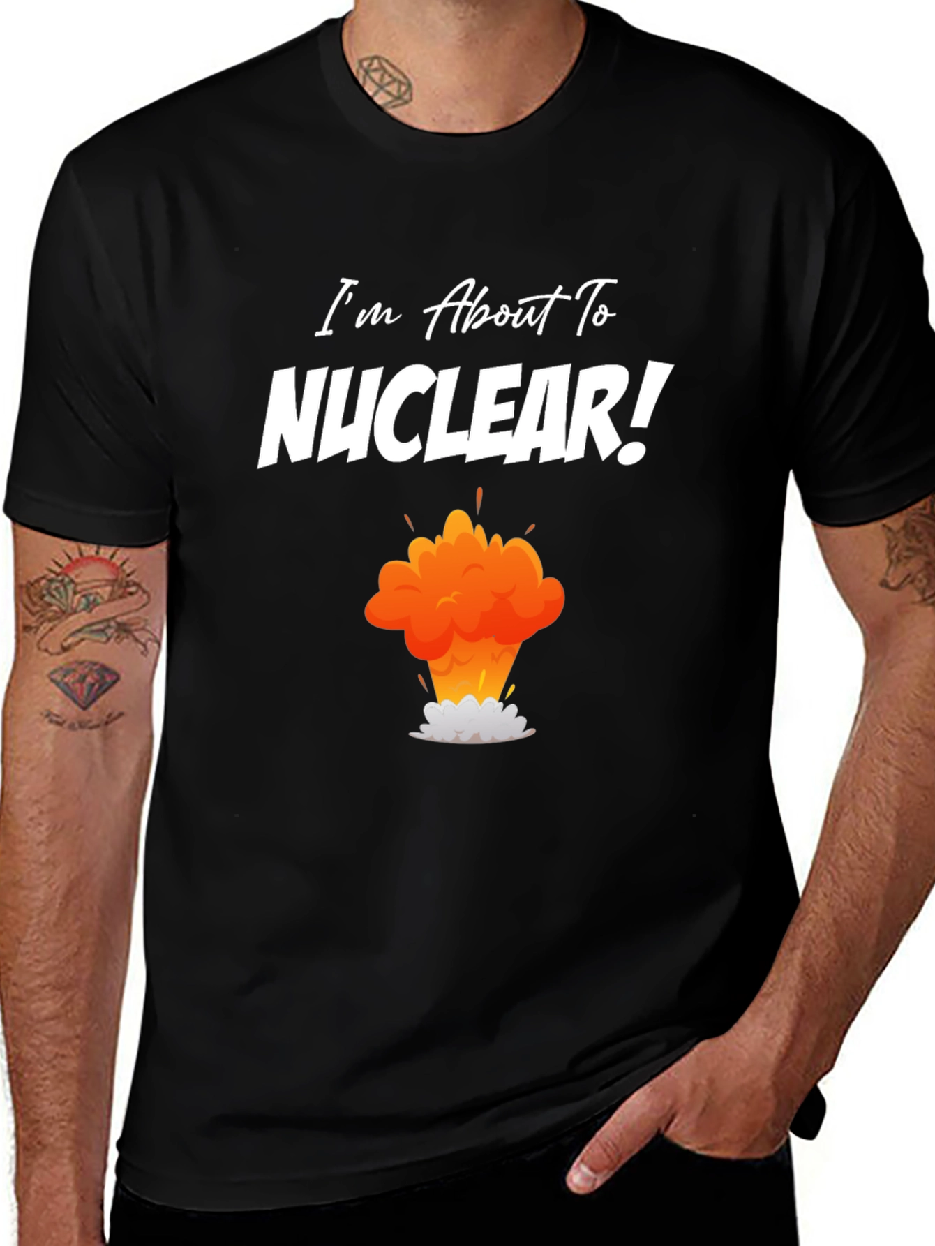 Variant 14 of I'm About to Nuclear T-Shirt - Funny Explosion Graphic Tee