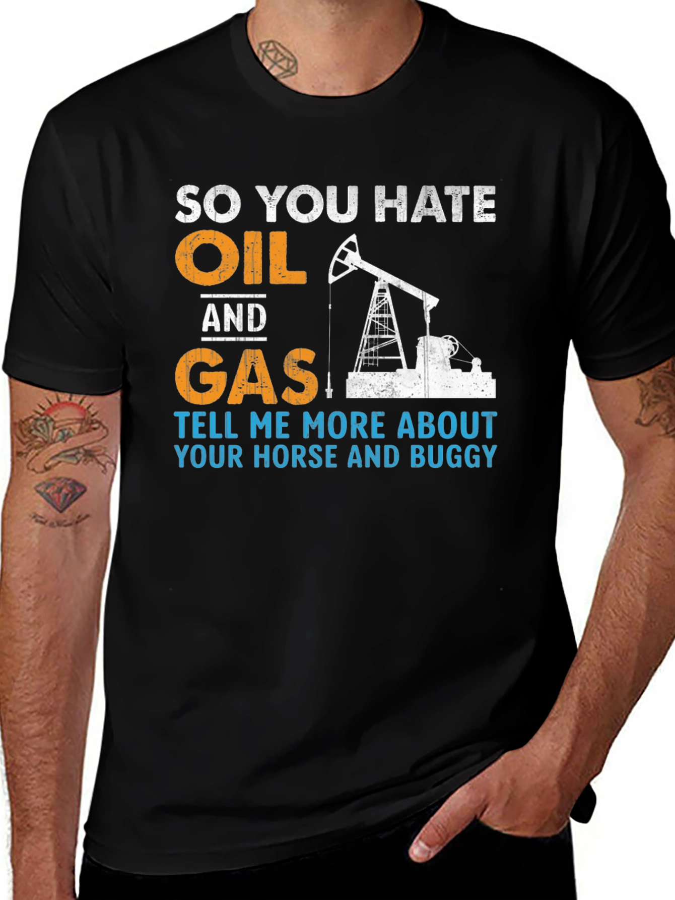 Variant 16 of So You Hate Oil and Gas T-Shirt