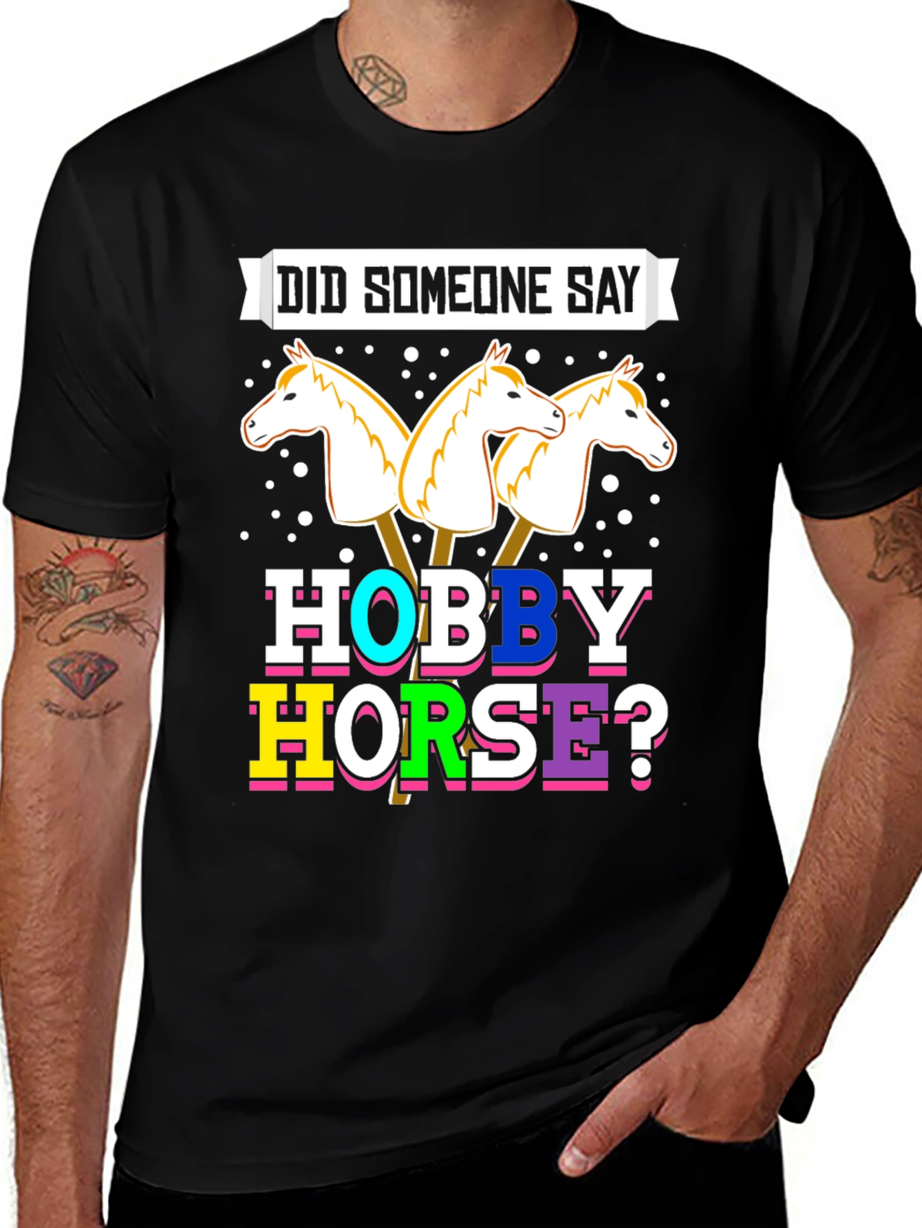 Variant 19 of Hobby Horse T-Shirt - Did Someone Say? 