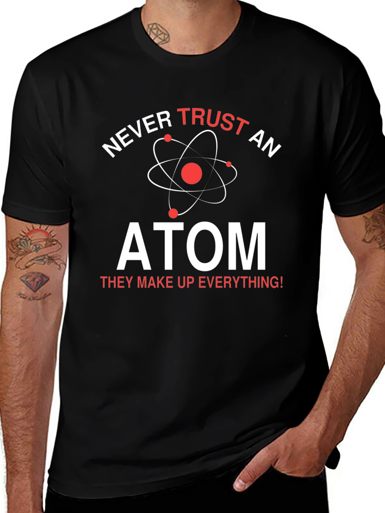 Never Trust An Atom T-Shirt - Funny Science Tee