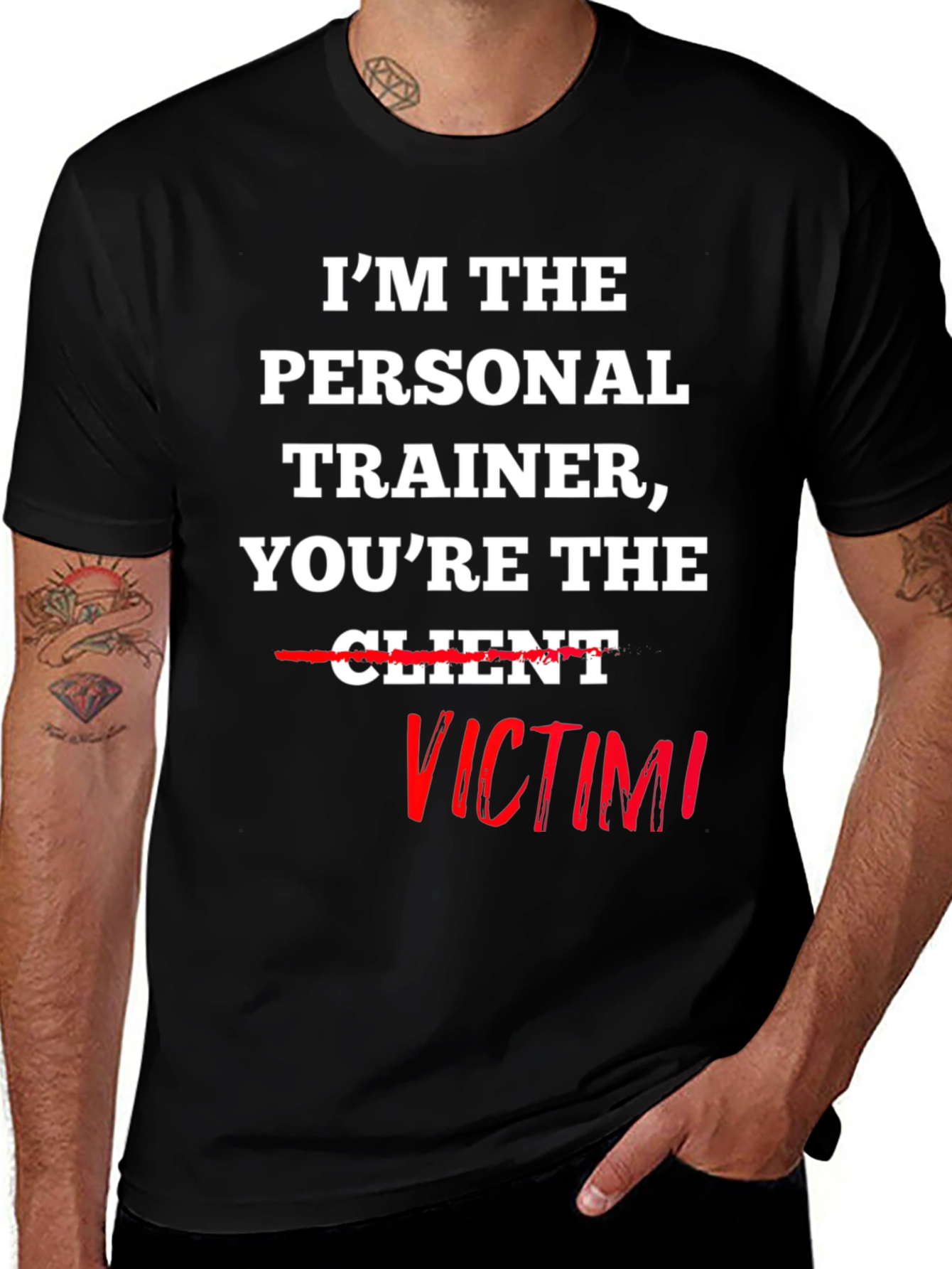 Variant 8 of I'm the Personal Trainer, You're the Victim T-Shirt