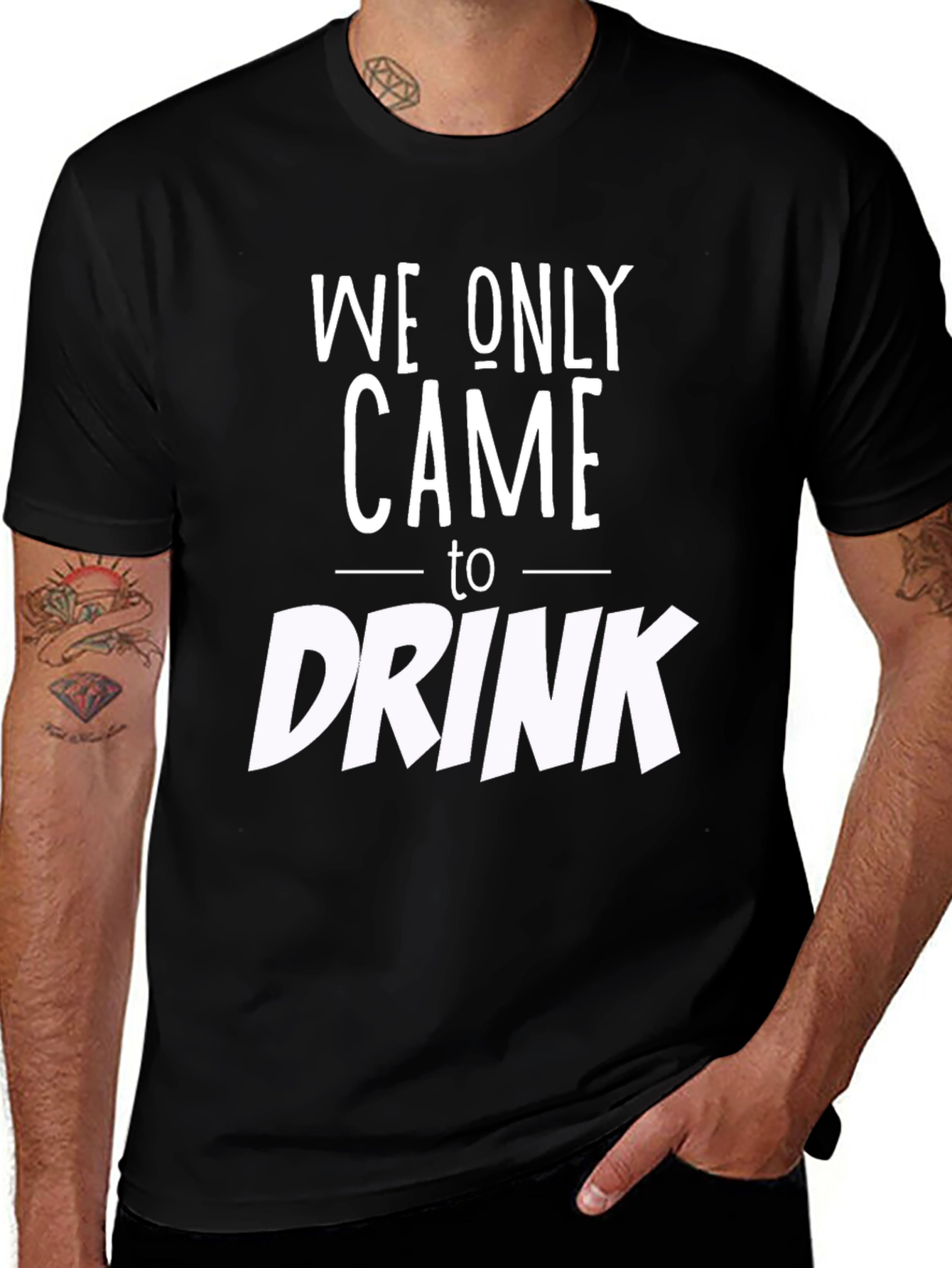 Variant 24 of We Only Came to Drink Graphic Tee