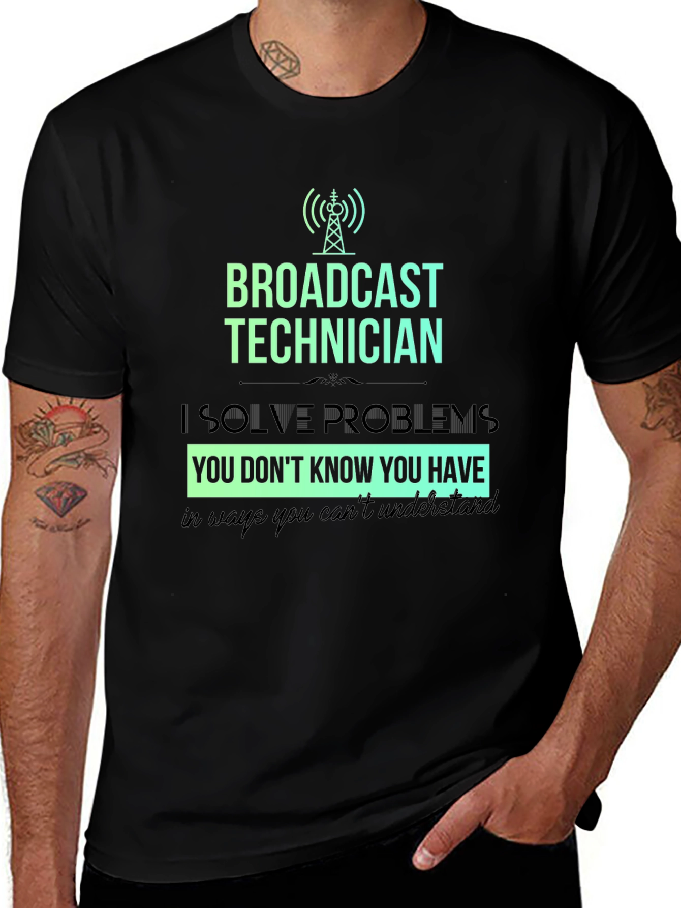 Broadcast Technician T-Shirt: Solve Problems You Didn't Know