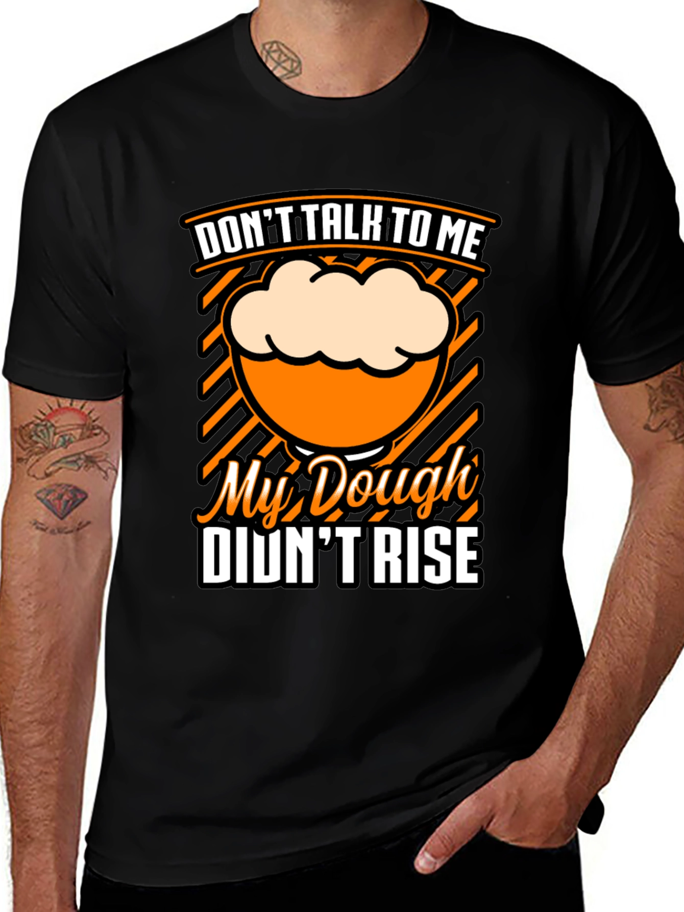 Variant 29 of Don't Talk To Me, Dough Didn't Rise T-Shirt