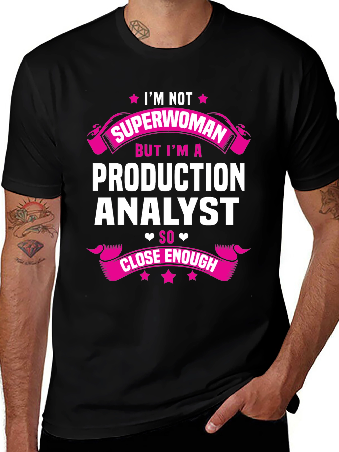 Production Analyst T-Shirt - Not Superwoman, But Close Enough!