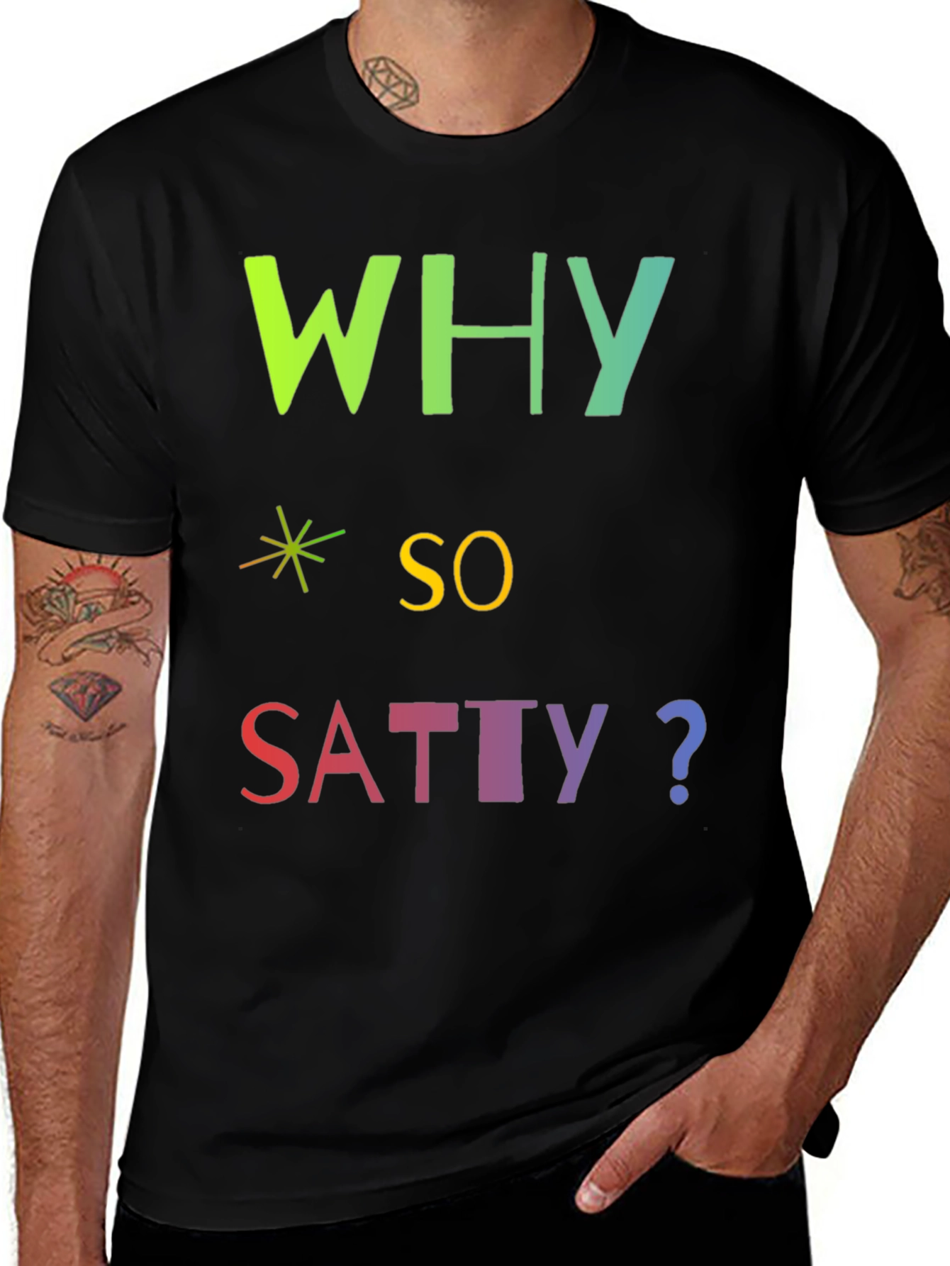 Variant 24 of Why So Satty? Graphic T-Shirt