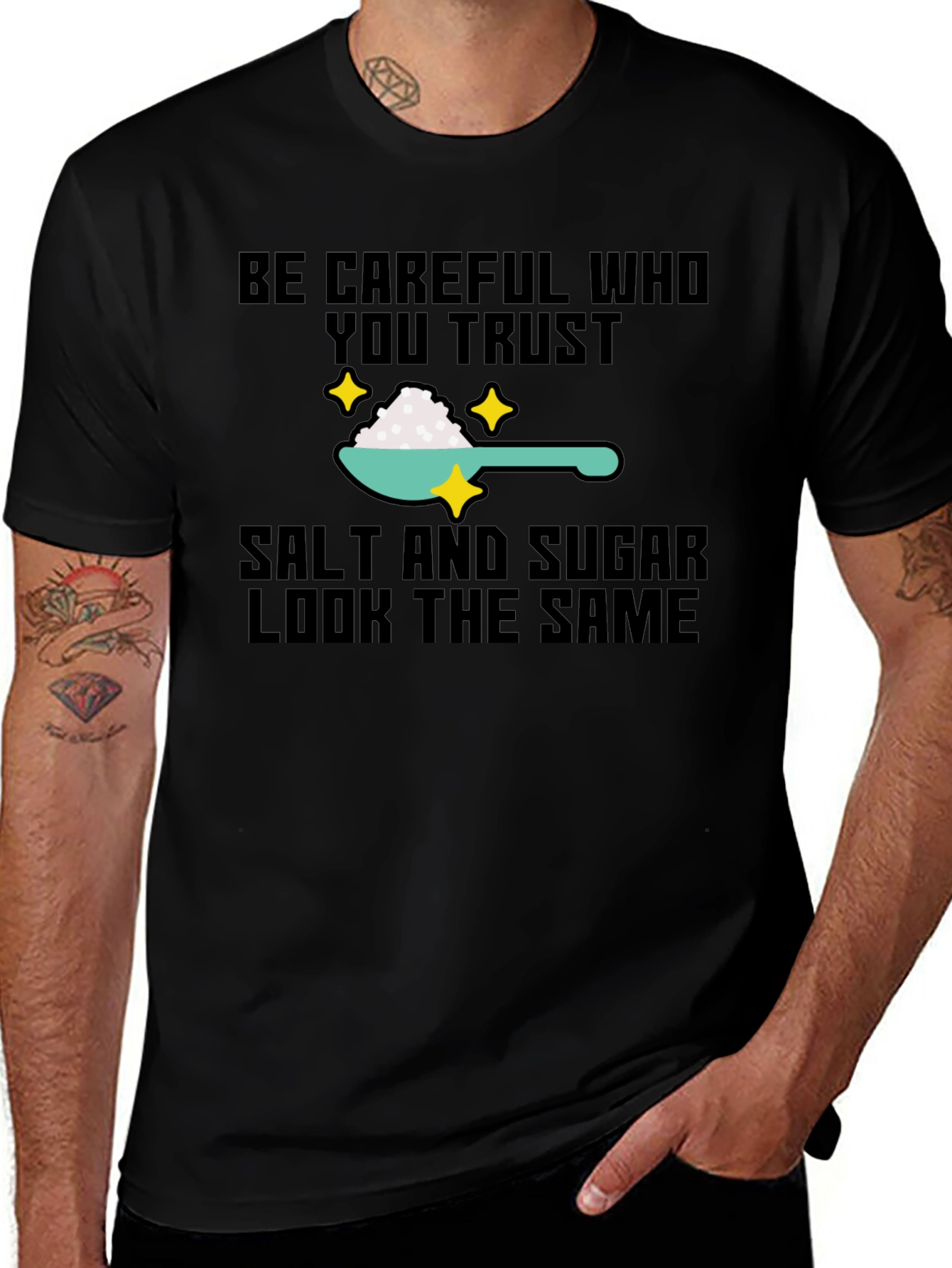 Variant 25 of Be Careful Who You Trust T-Shirt - Salt & Sugar Tee