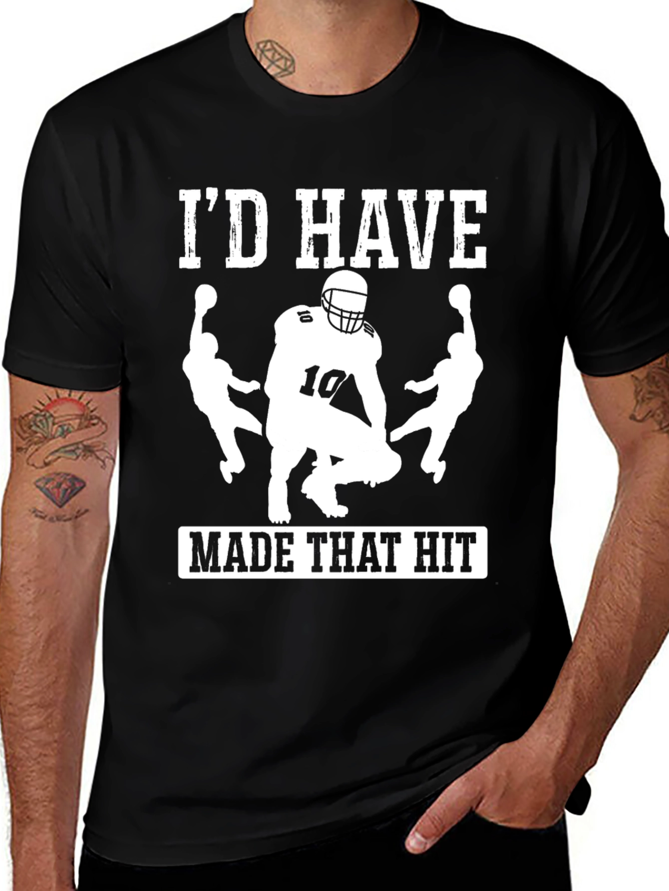 I'd Have Made That Hit - Football T-Shirt