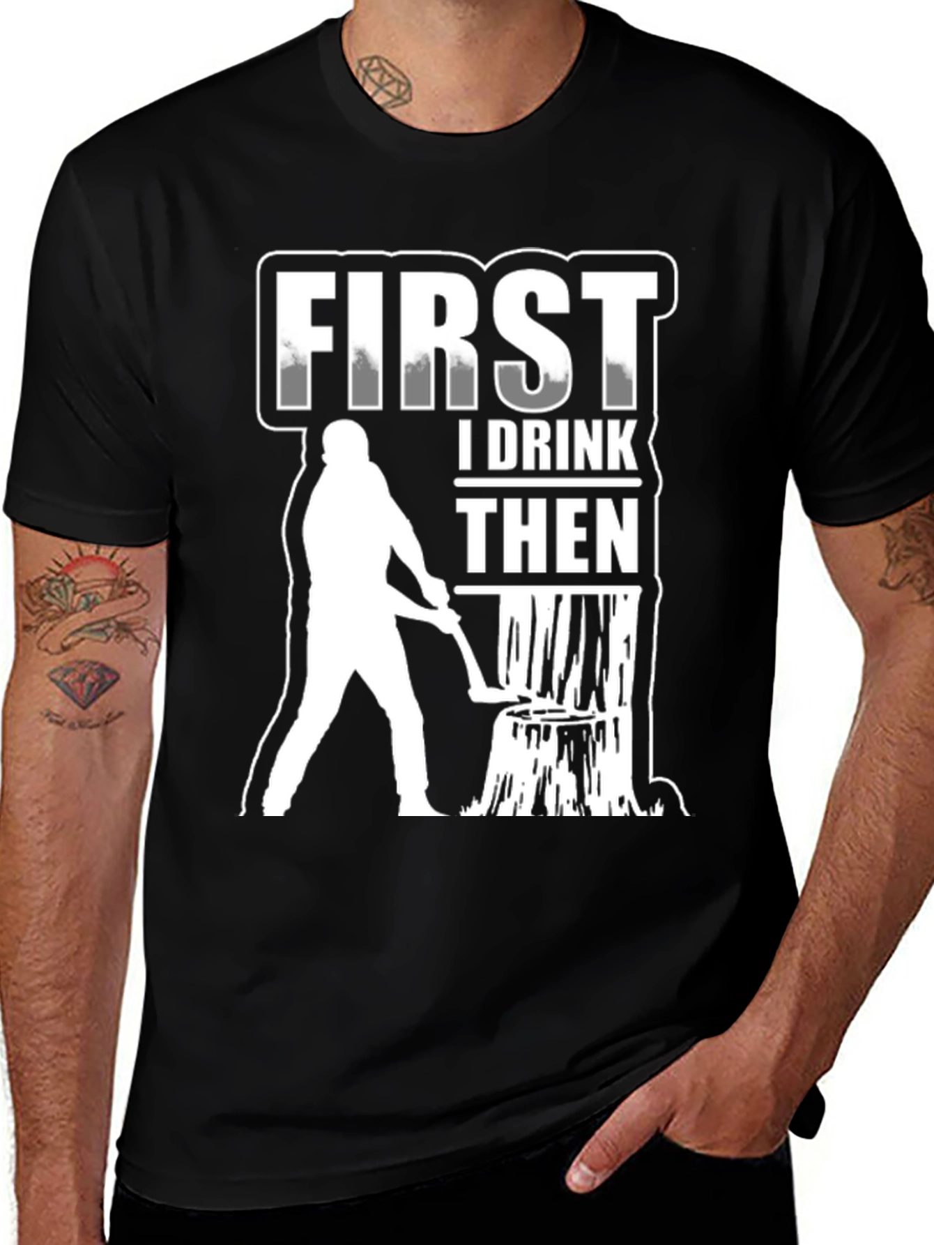 First I Drink Then Wood Chop Graphic Tee