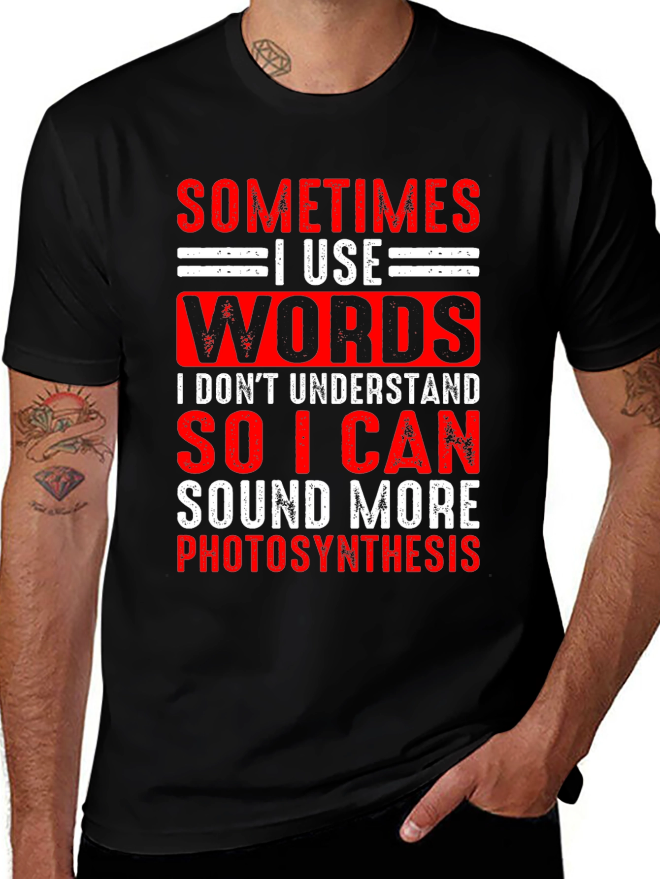 Variant 24 of Funny Sarcastic T-Shirt: I Use Words I Don't Understand