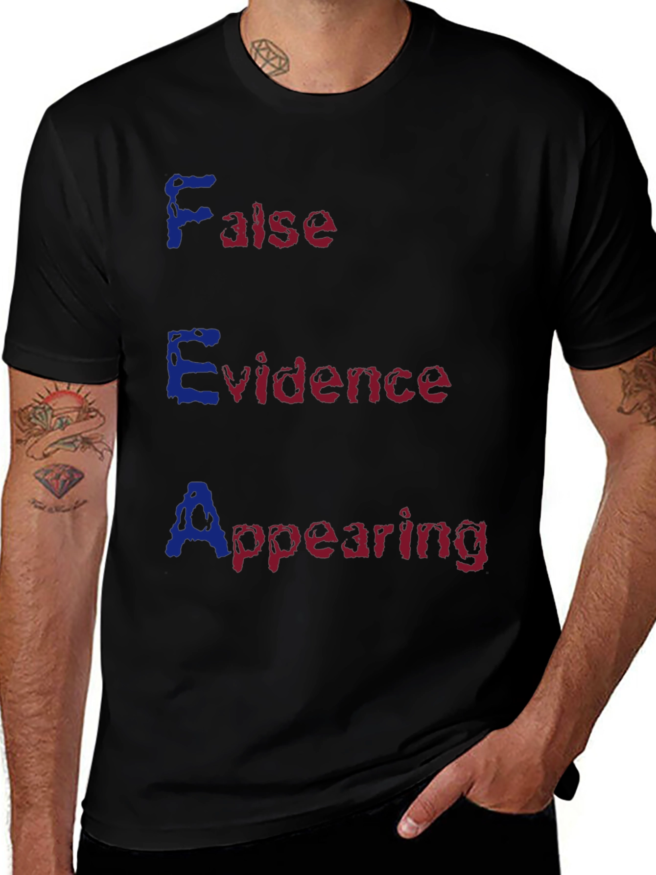 FEAR Acronym T-Shirt - False Evidence Appearing Real