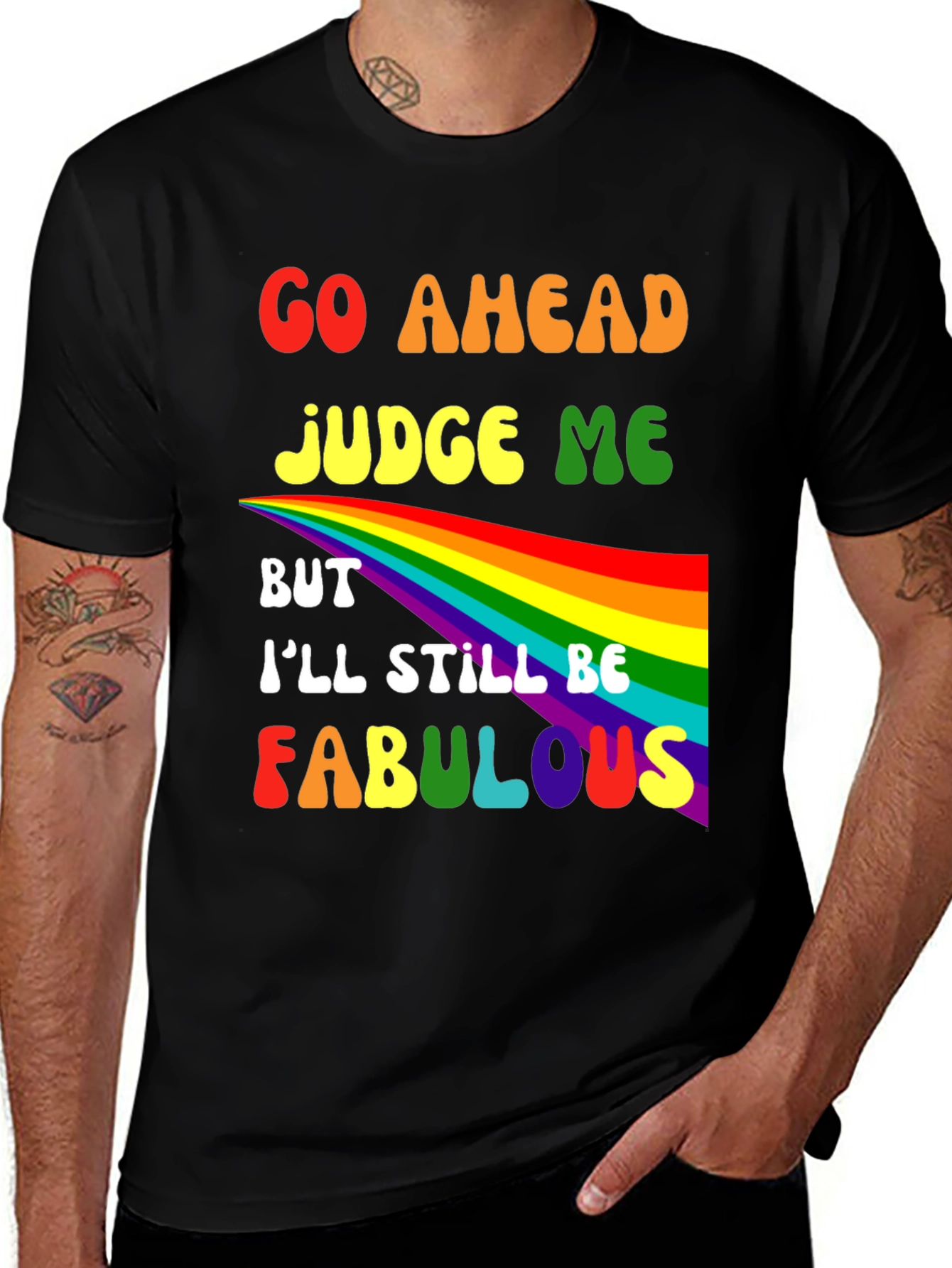 Variant 17 of Go Ahead Judge Me Fabulous Rainbow Graphic Tee