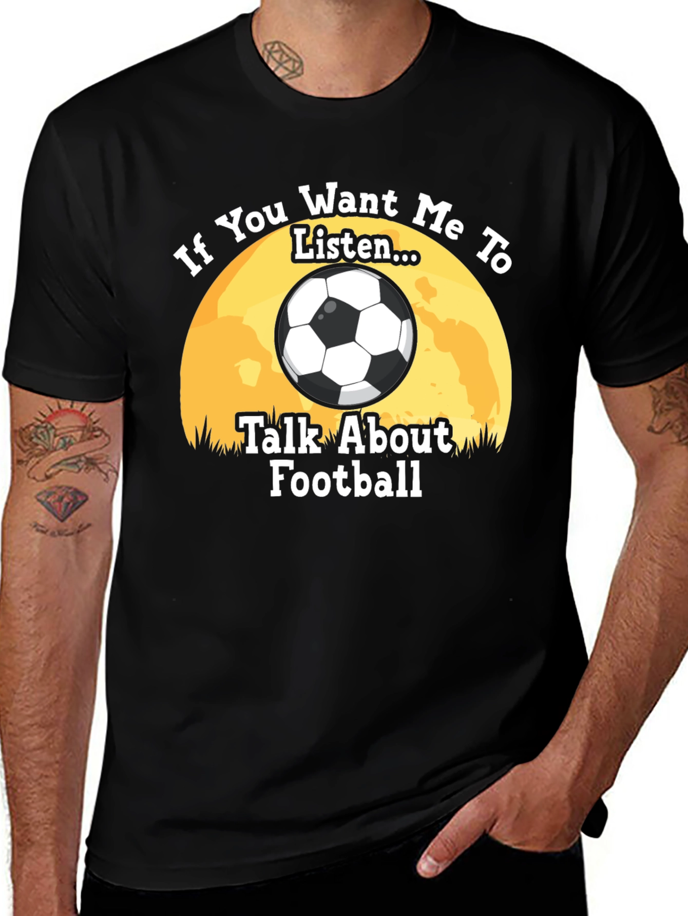 Football Fan T-Shirt: "If You Want Me to Listen..."