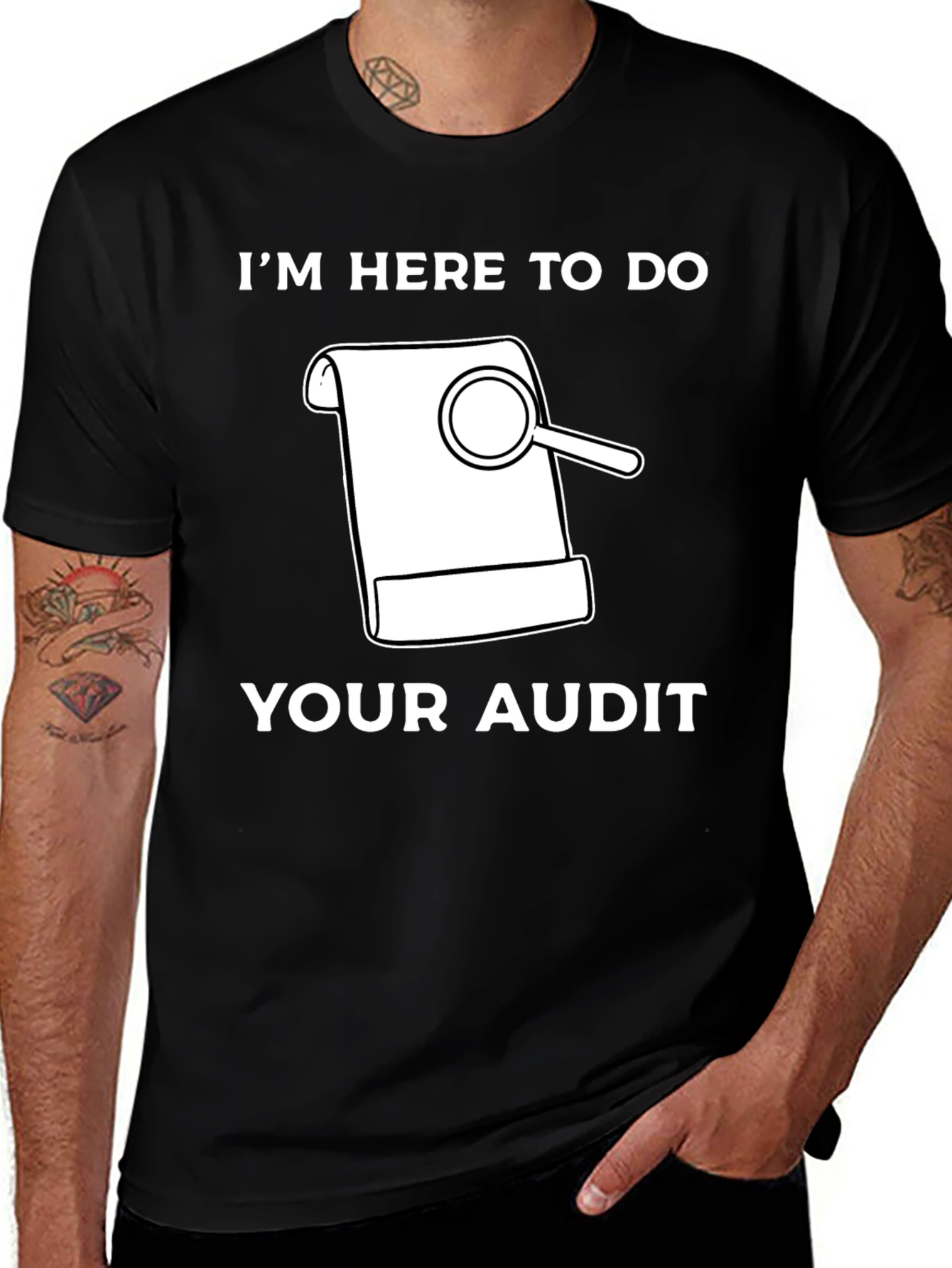 Variant 27 of I'm Here to Do Your Audit T-Shirt